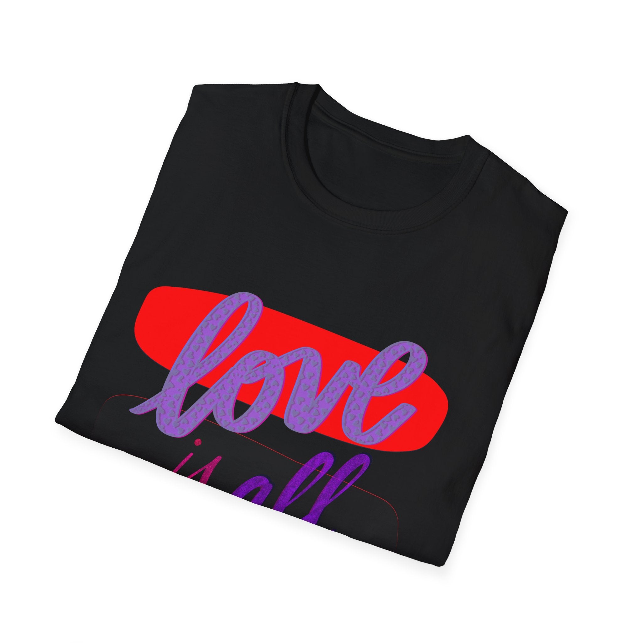 LOVE IS ALL YOU NEED T-Shirt