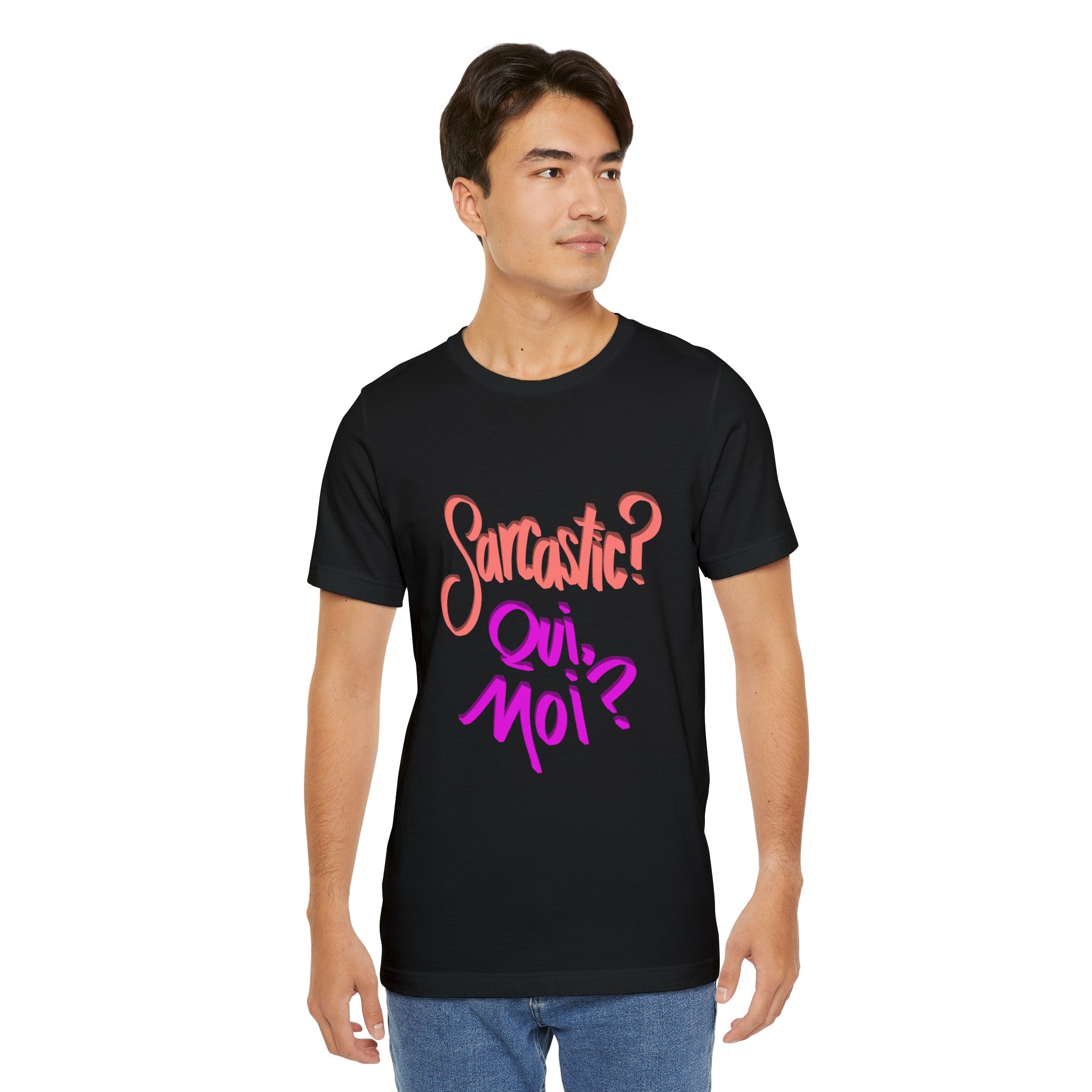 SARCASTIC? QUI, MOI? Unisex Jersey Short Sleeve Tee