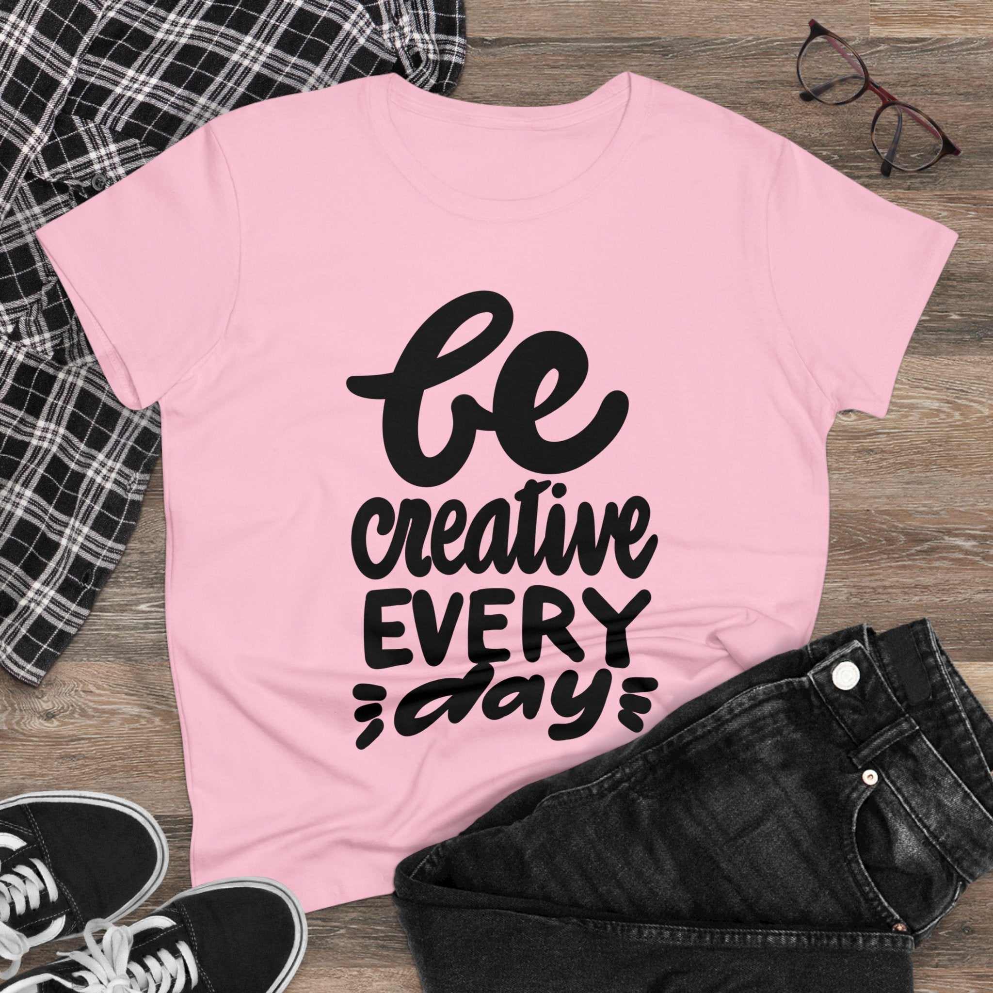 BE CREATIVE EVERY DAY Women's Midweight Cotton Tee
