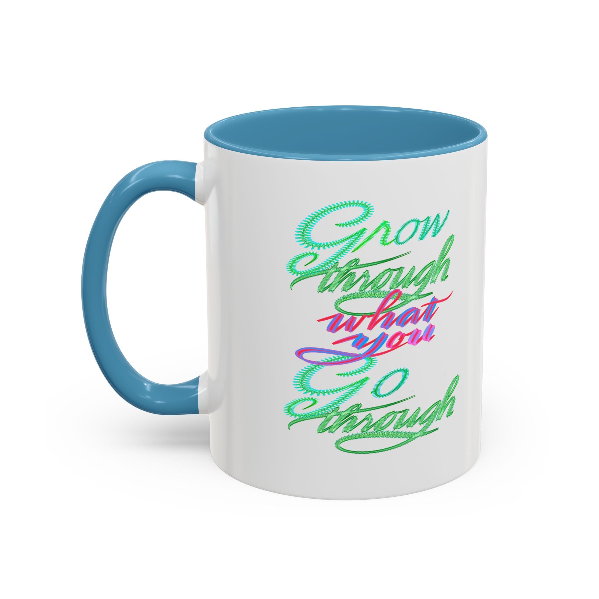 GROW THROUGH WHAT YOU GROW THROUGH 11 oz Coffee Mug