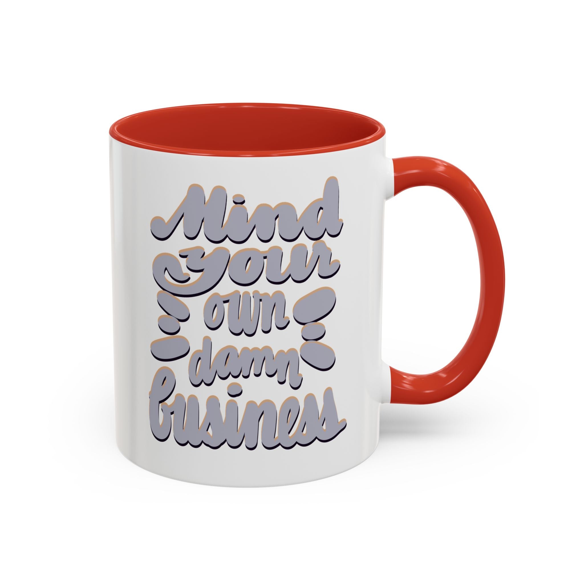 MIND YOUR OWN DAMN BUSINESS 11 oz Coffee Mug