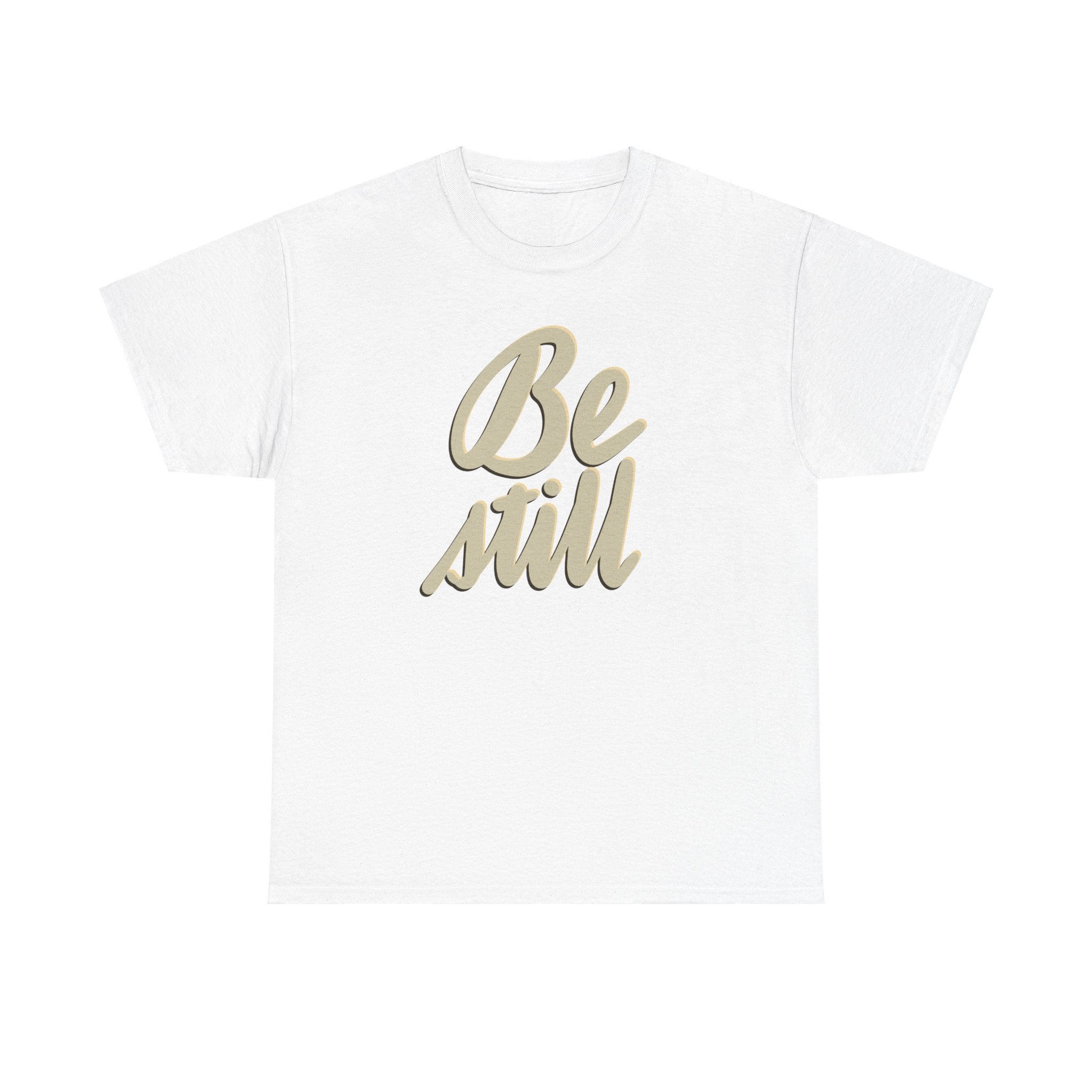 BE STILL Heavy Cotton Tee