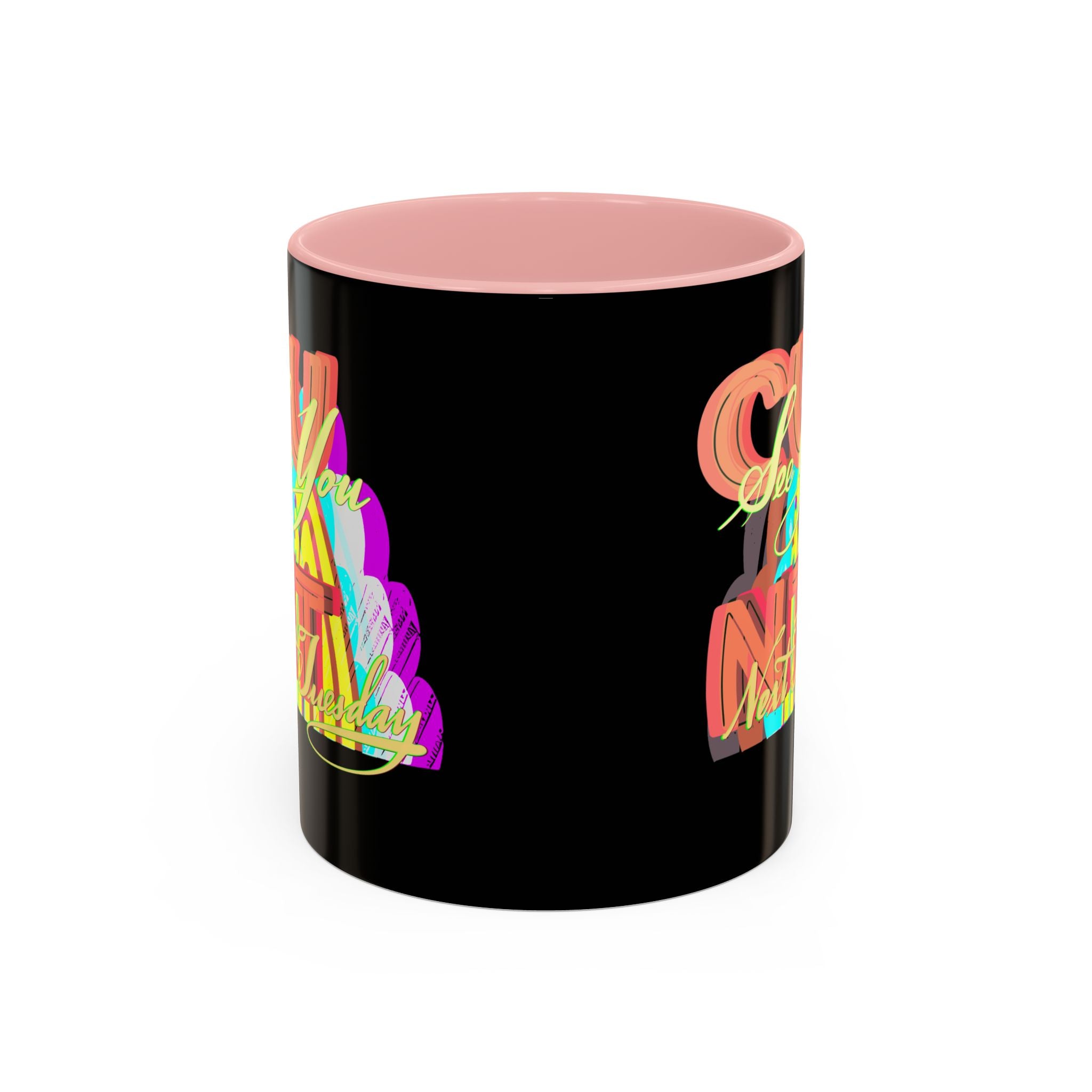 SEE YOU NEXT TUESDAY Accent Coffee Mug (11 oz)