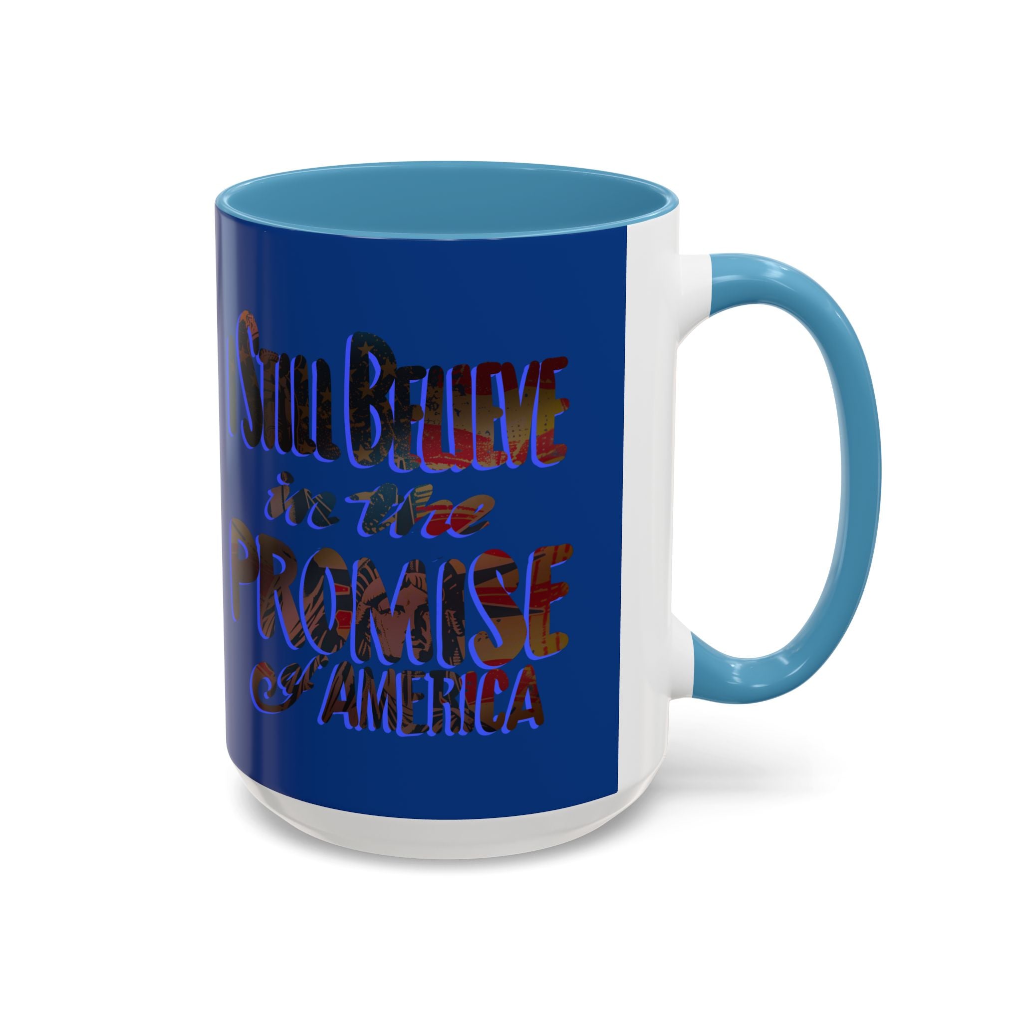 I STILL BELIEVE IN THE PROMISE mug- 11oz
