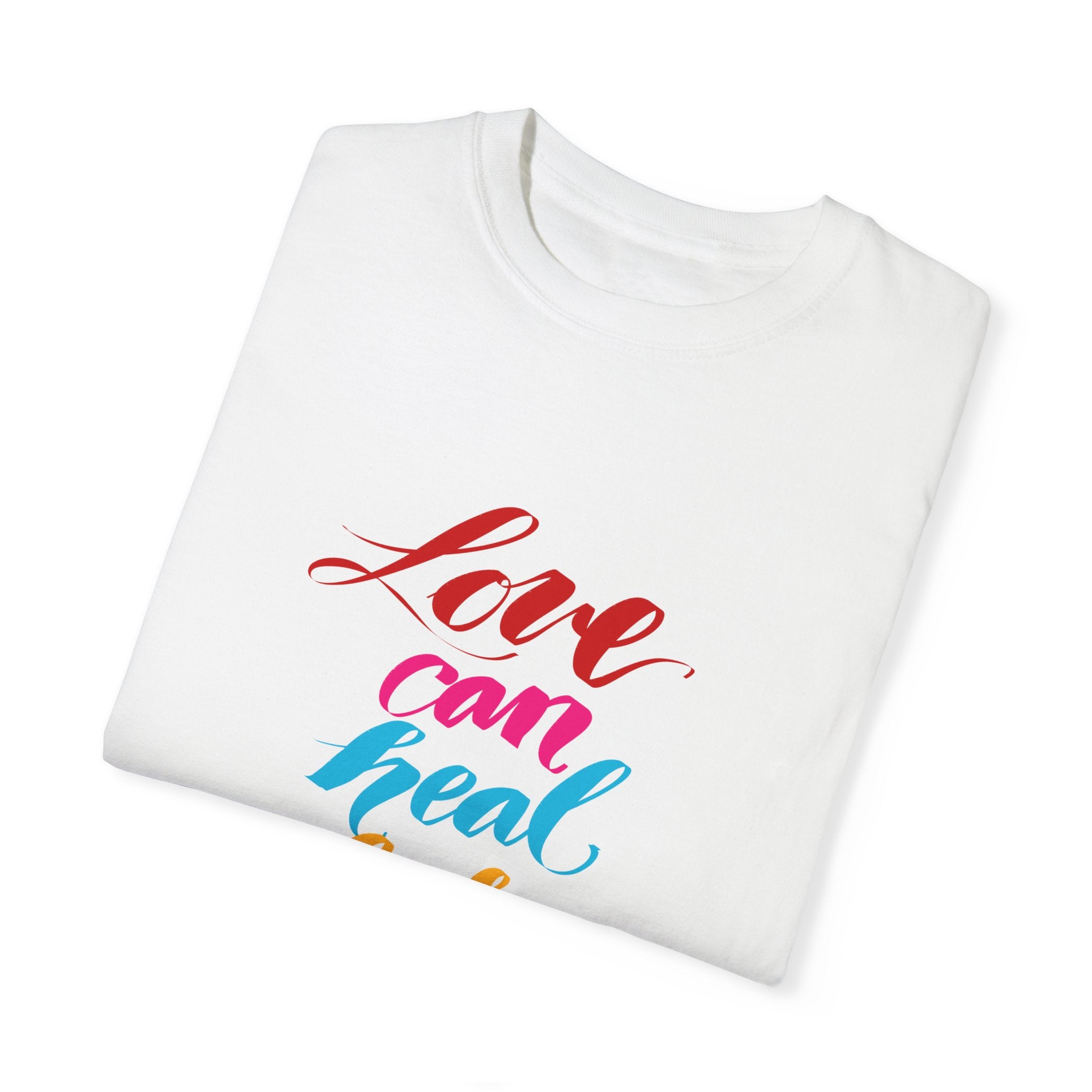LOVE CAN HEAL A BROKEN WORLD T-shirt