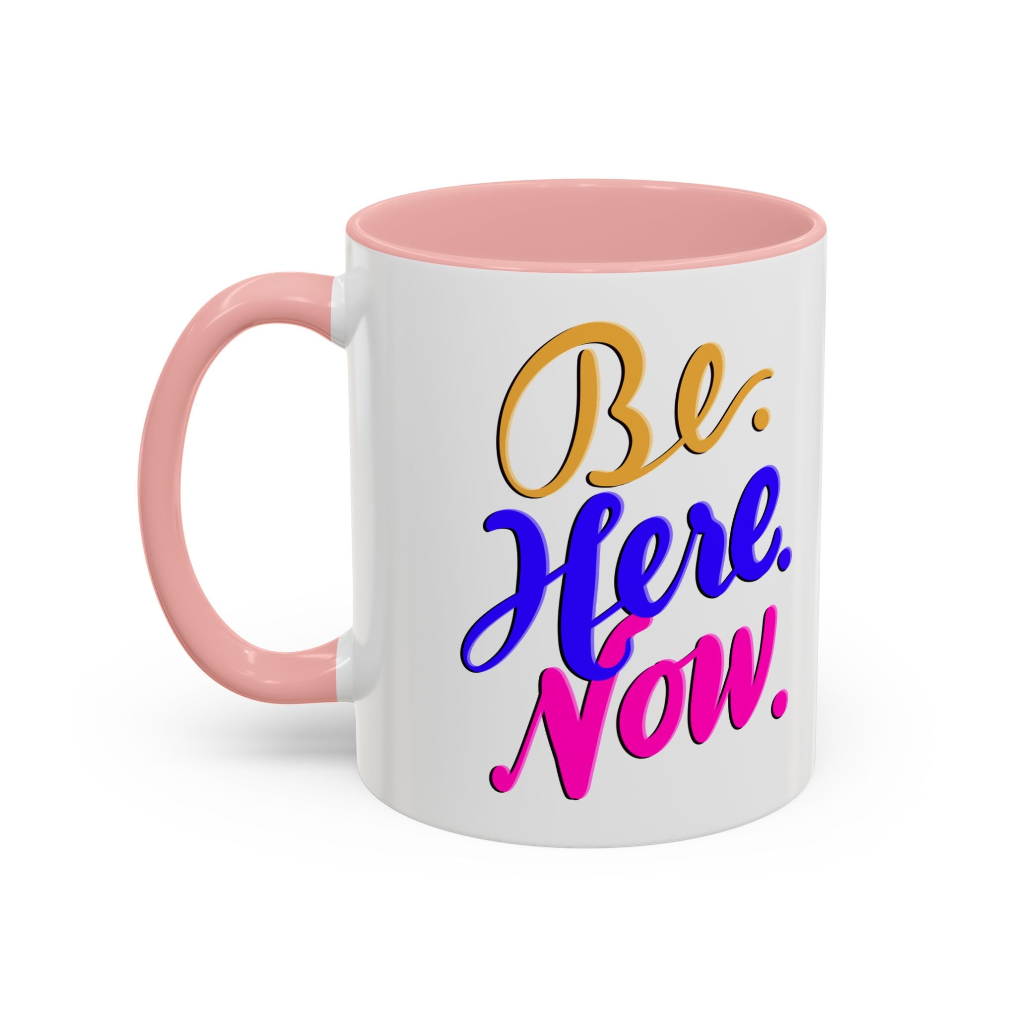 BE HERE NOW 11 oz Coffee Mug