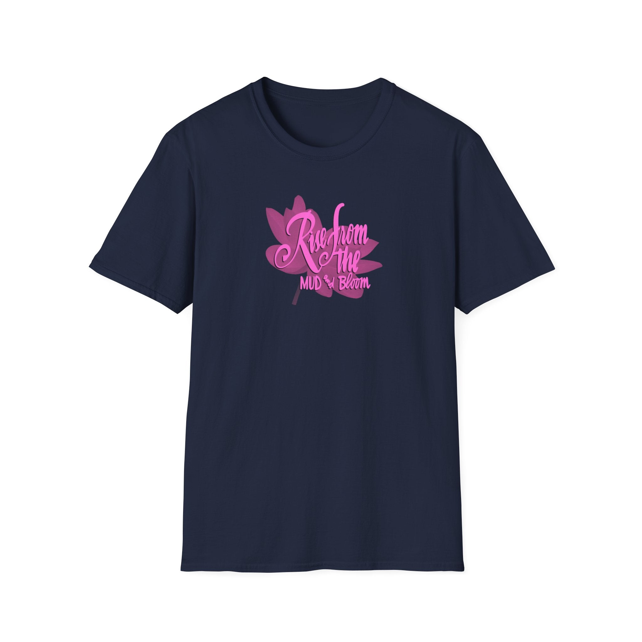 RISE FROM THE MUD AND BLOOM Softstyle T-Shirt