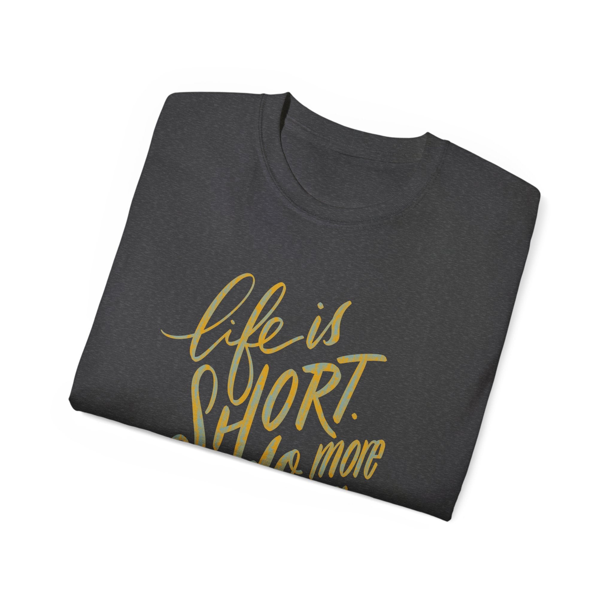 Life is Short Do More Yoga Unisex Ultra Cotton Tee