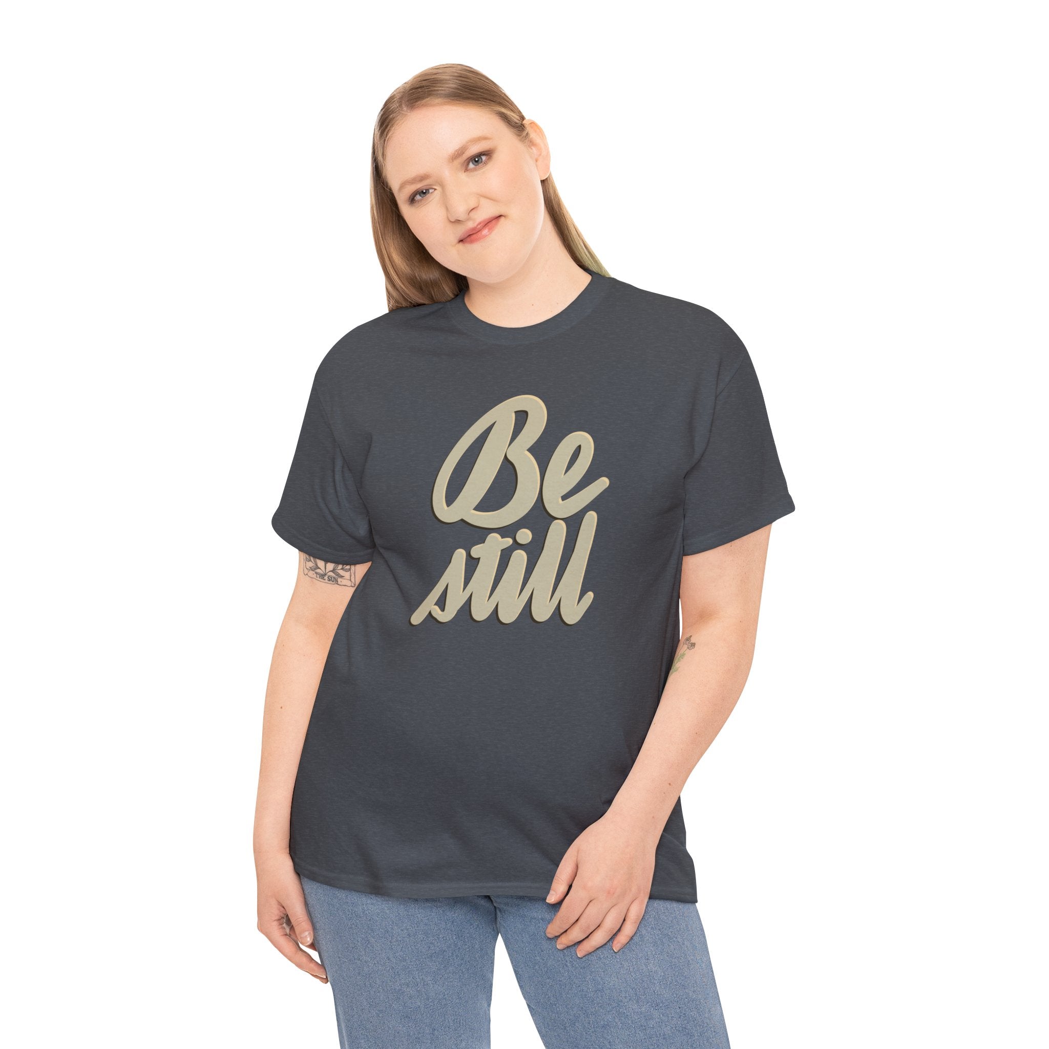 BE STILL Heavy Cotton Tee
