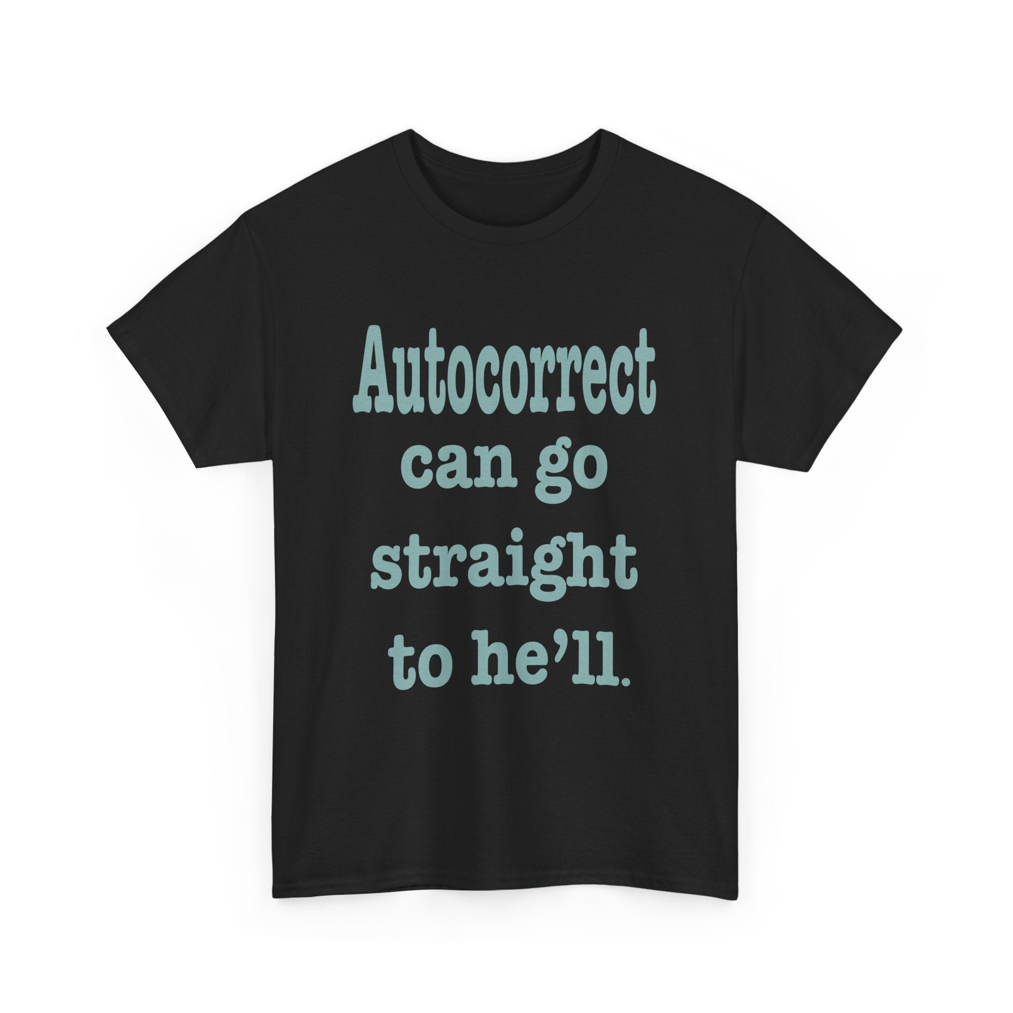 Funny Unisex Heavy Cotton Tee - 'Autocorrect Can Go Straight to He'll'