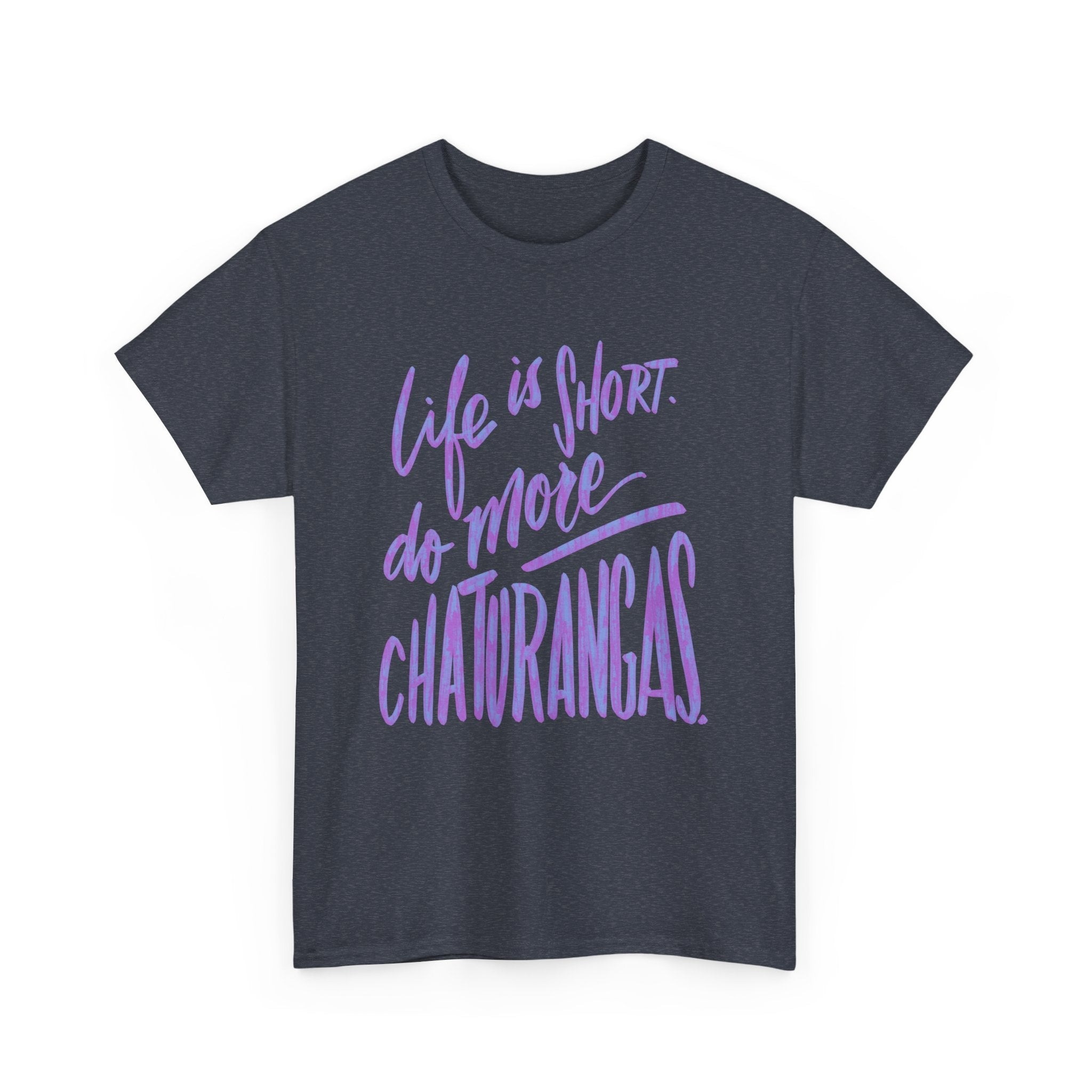 Life is Short Do More Chaturangas Unisex Heavy Cotton Tee