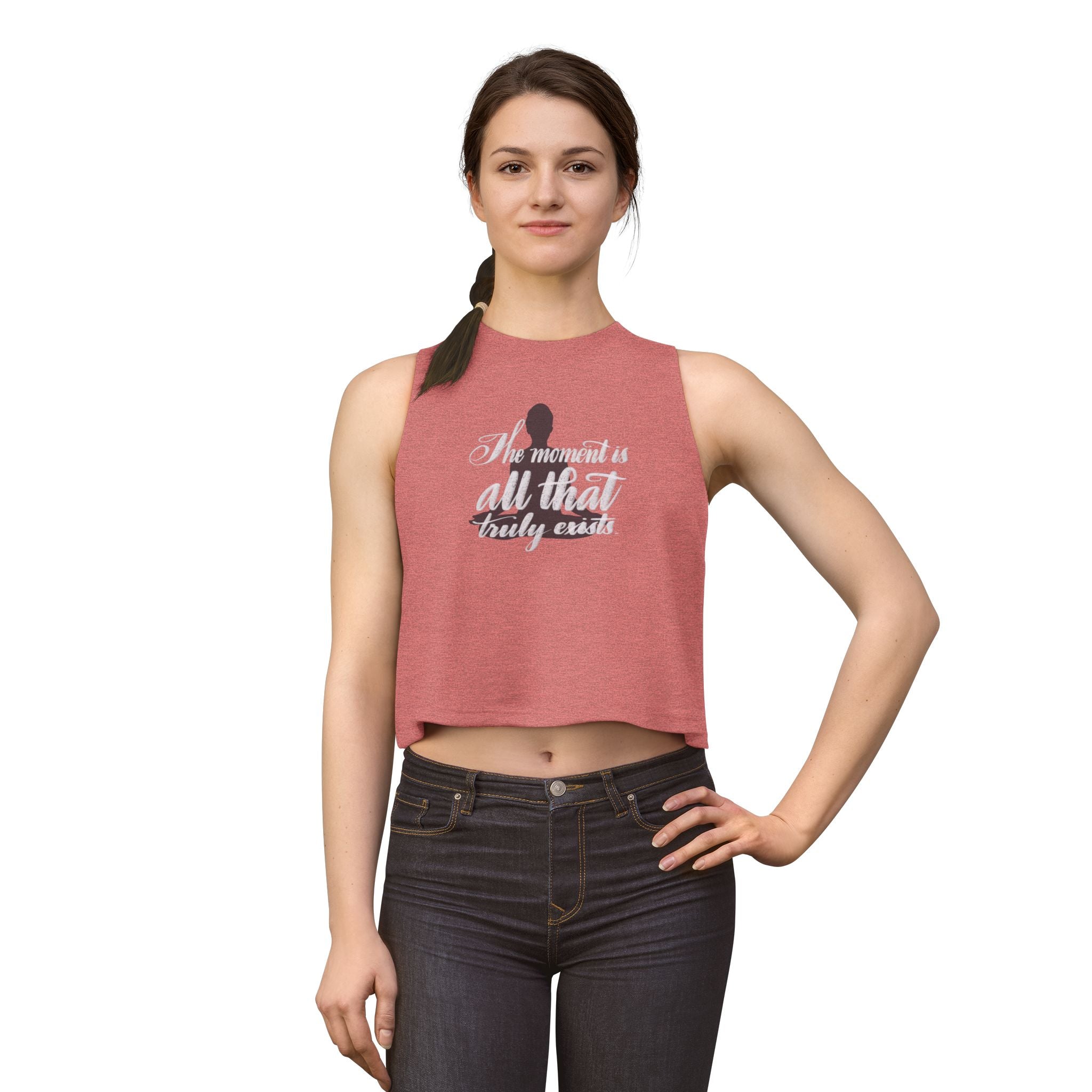 Crop Top — "The Moment Is All That Truly Exists" Inspirational Tank