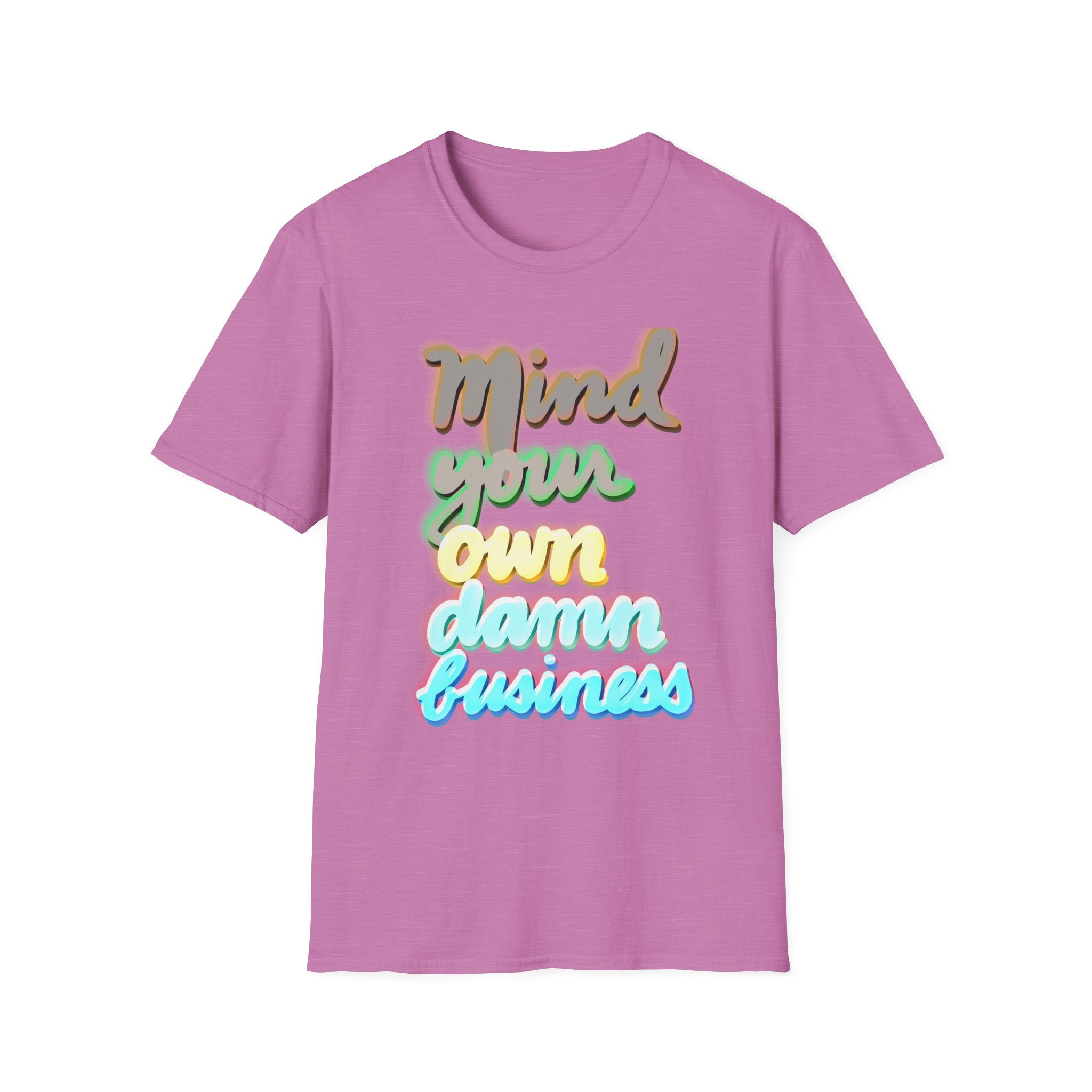 MIND YOUR OWN DAMN BUSINESS Softstyle T-Shirt