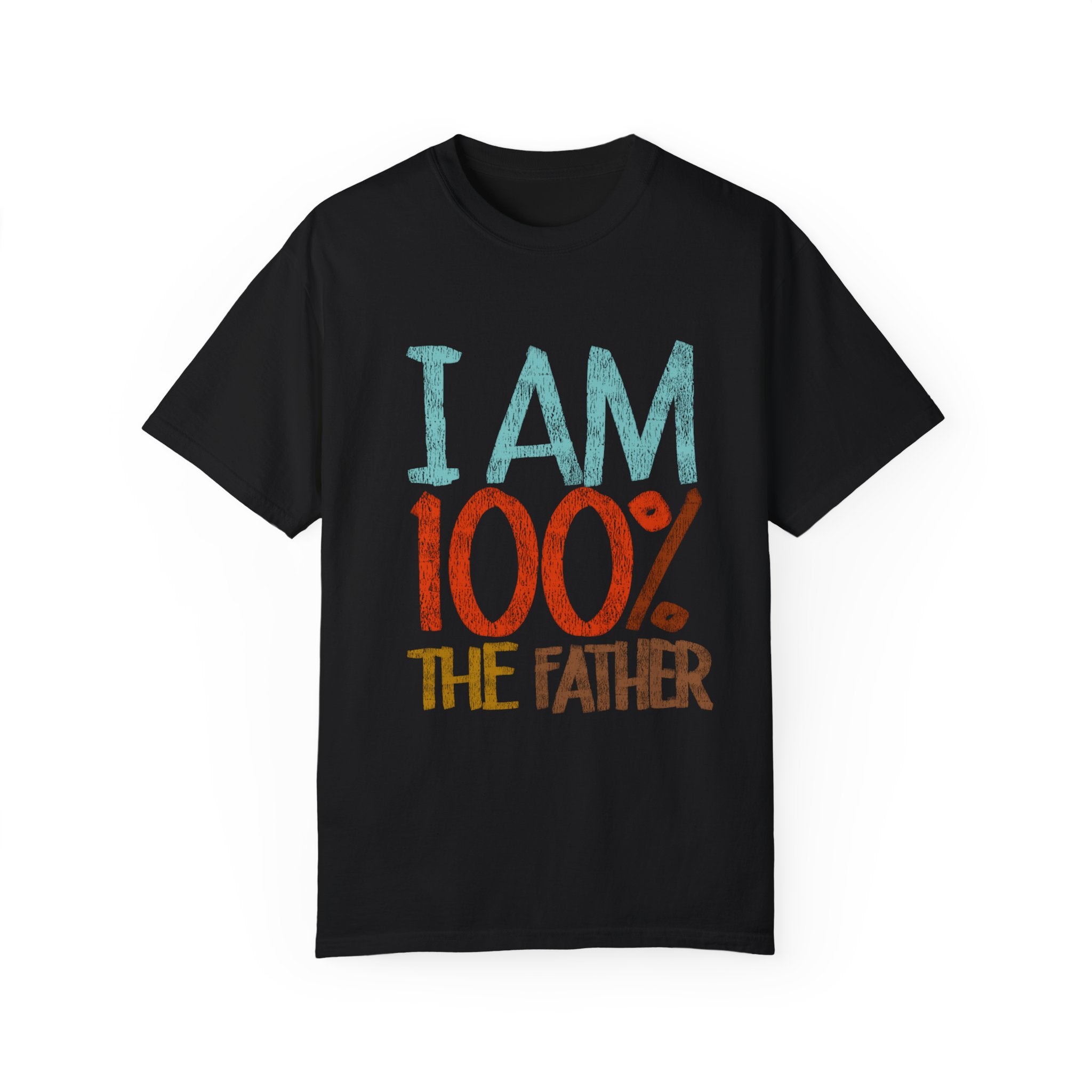 100 % THE FATHER Unisex Garment-Dyed T-shirt.''