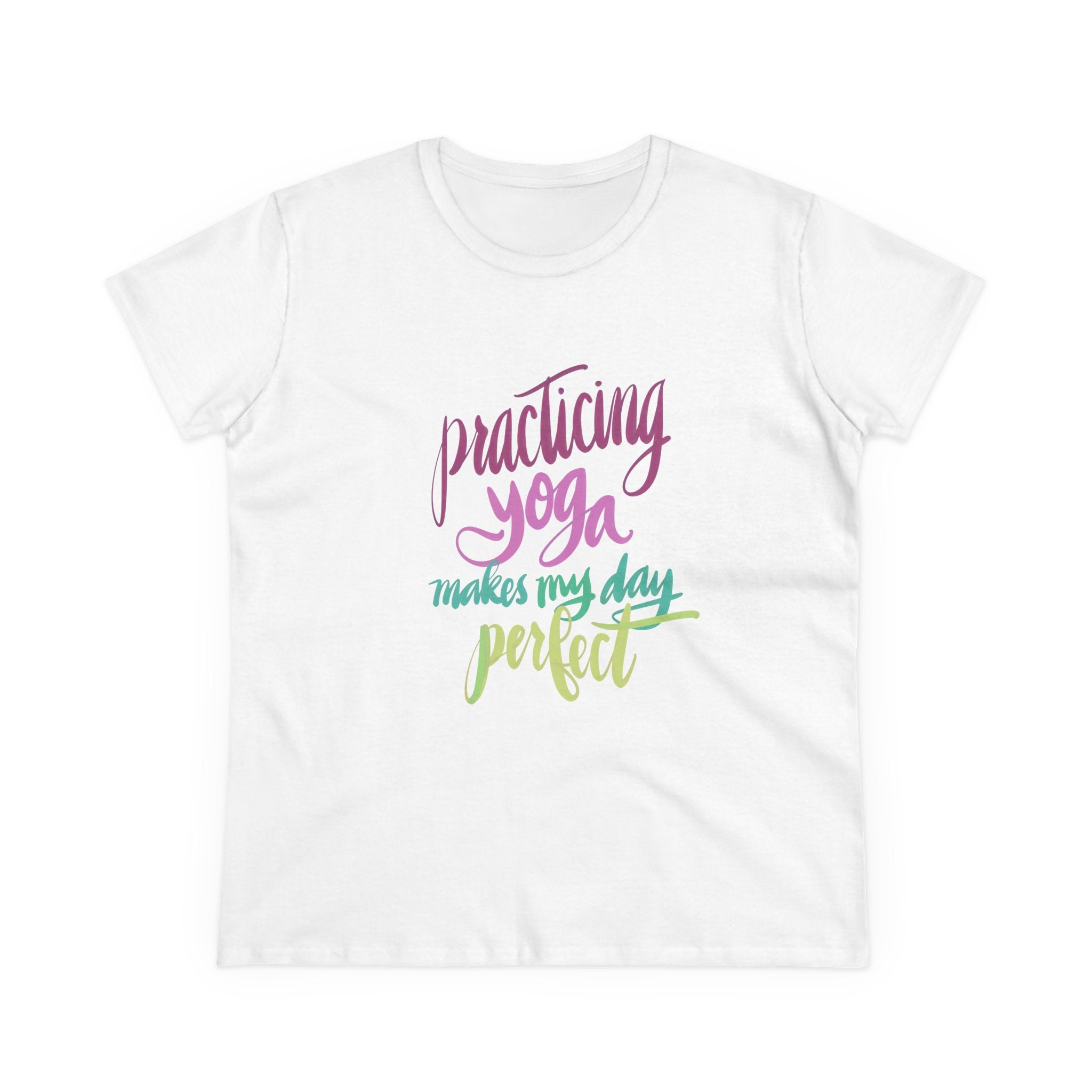 Women’s Yoga Tee - "Practicing Yoga Makes My Day Perfect"