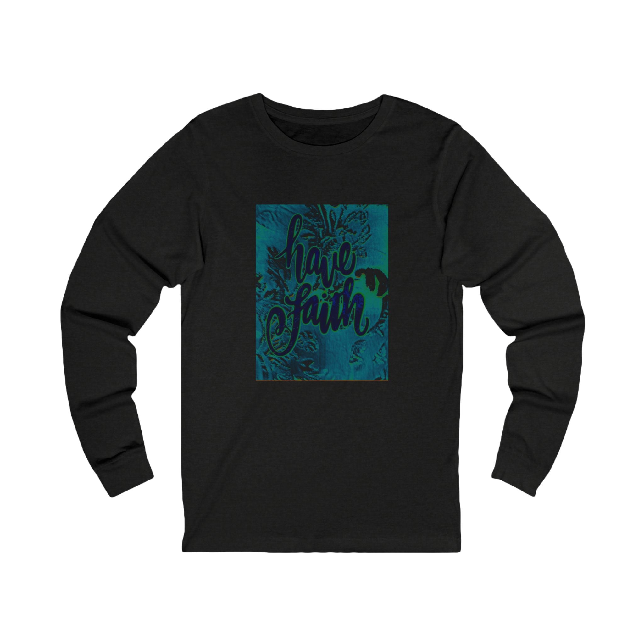 HAVE FAITH Long Sleeve Tee