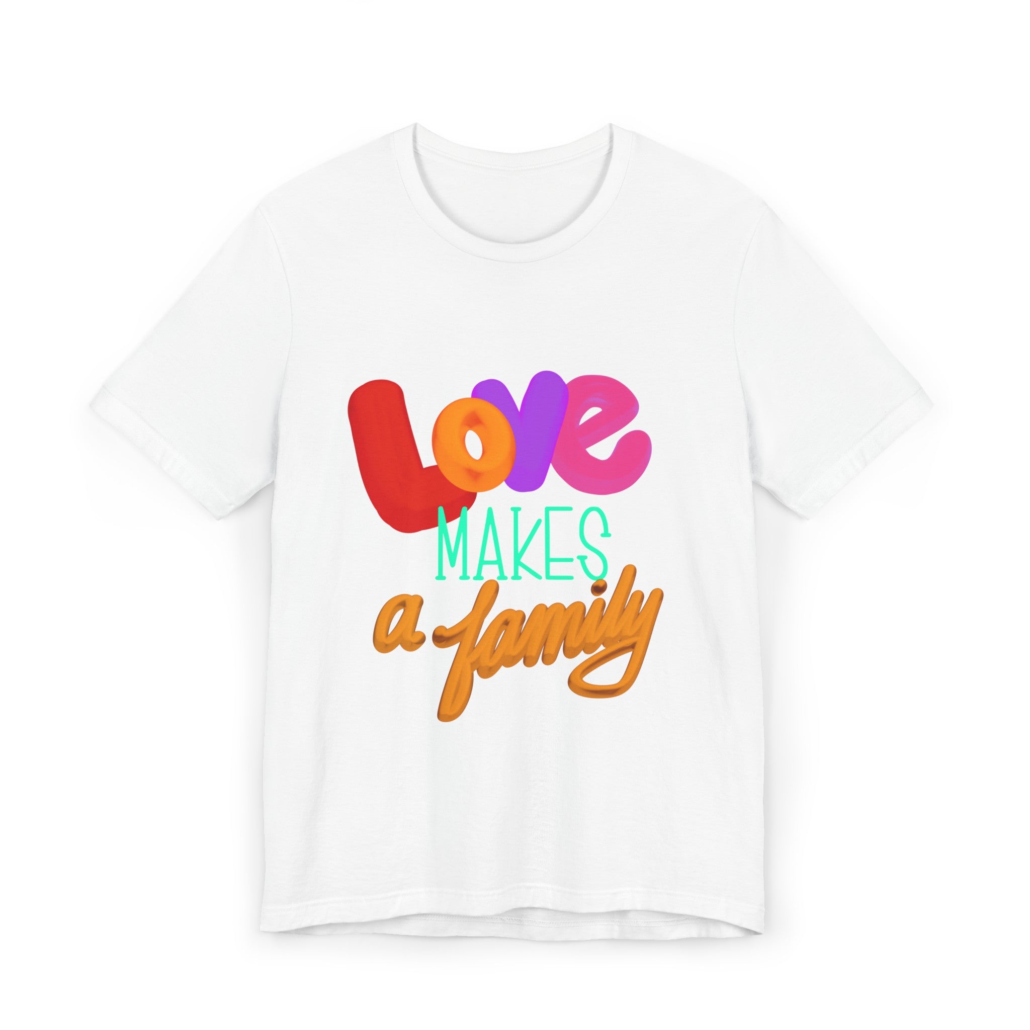 LOVE MAKES A FAMILY Unisex Jersey T-Shirt