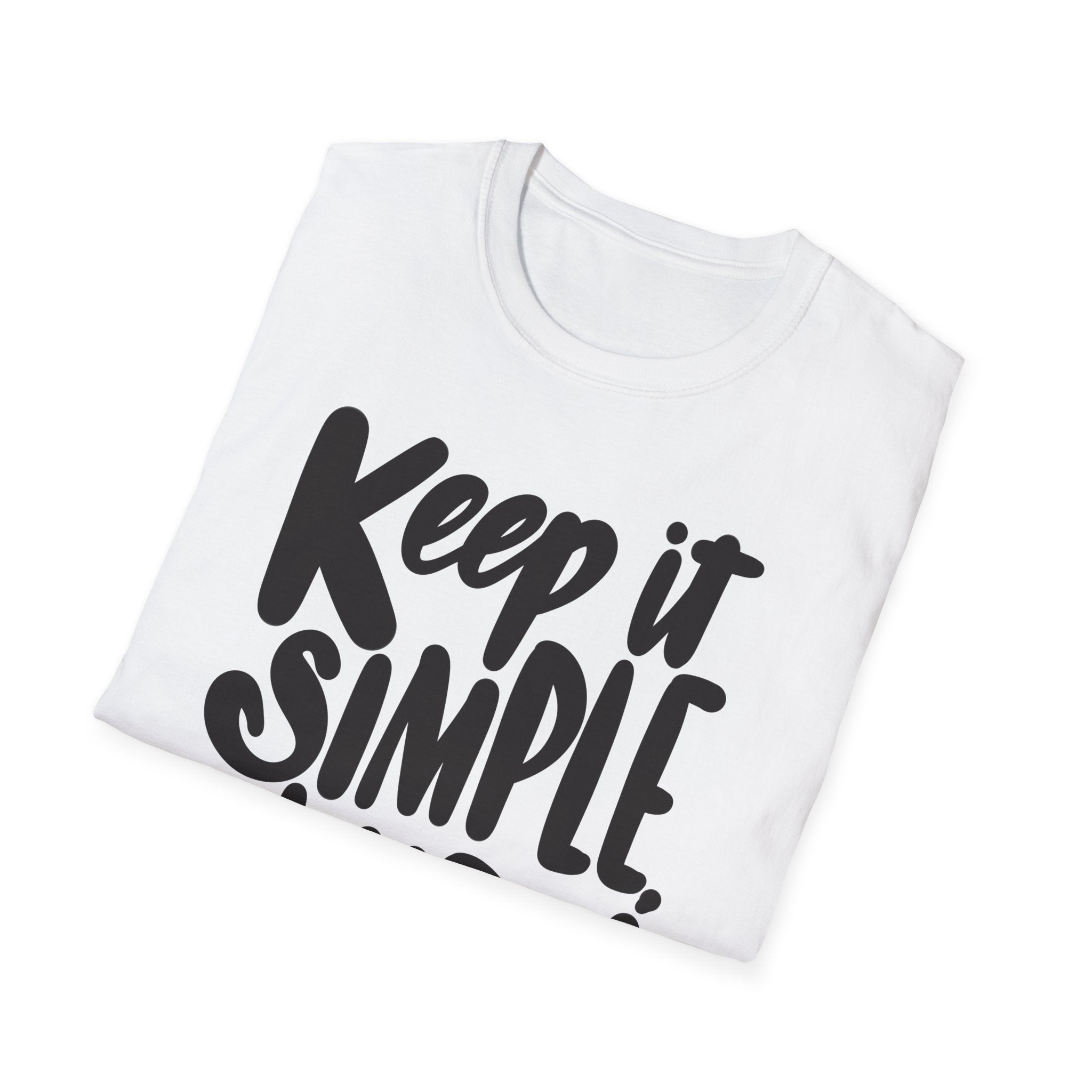 KEEP IT SIMPLE, STUPID Tee