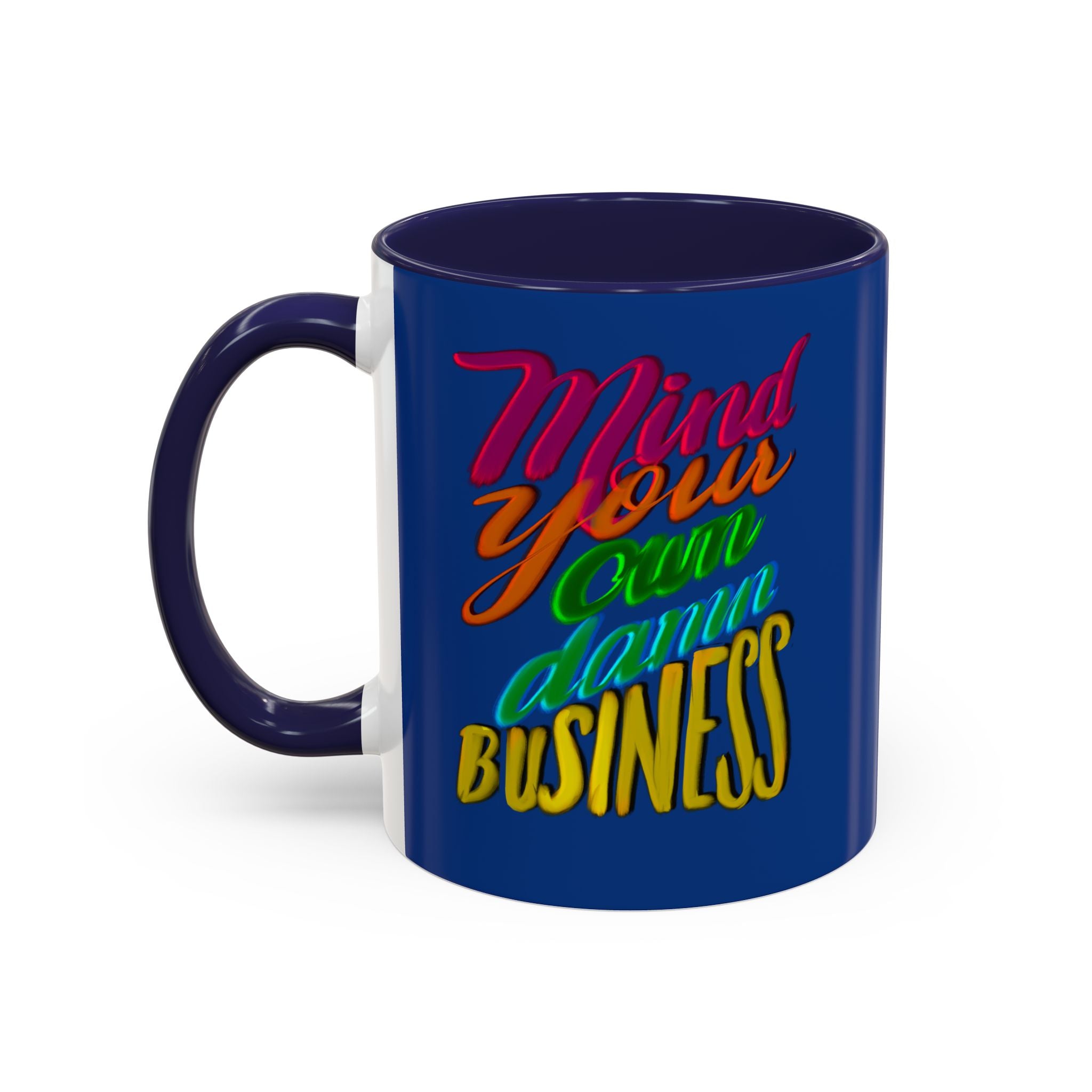 MIND YOUR OWN DAMN BUSINESS 11 oz  Coffee Mug