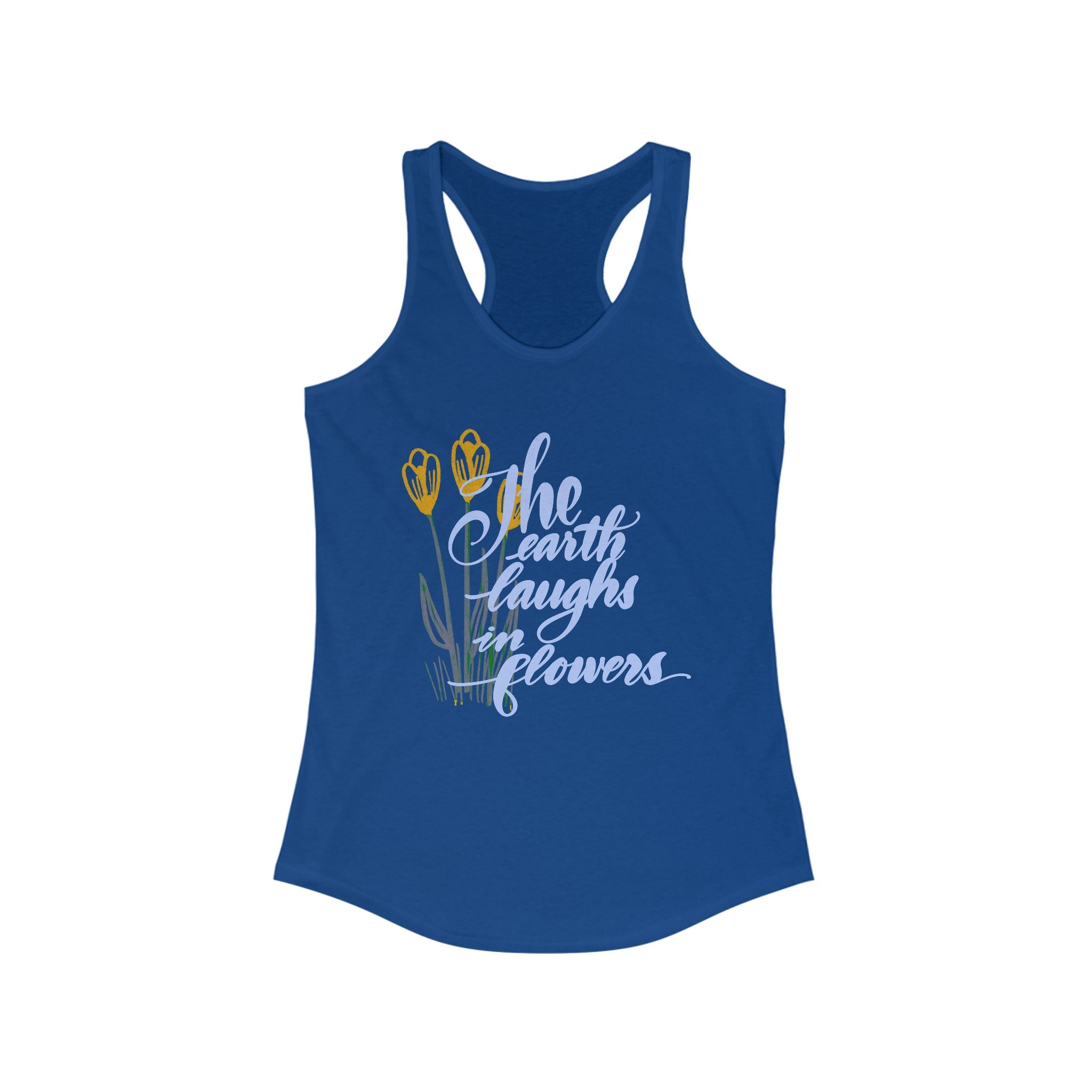 Racerback Tank - "The Earth Laughs in Flowers"