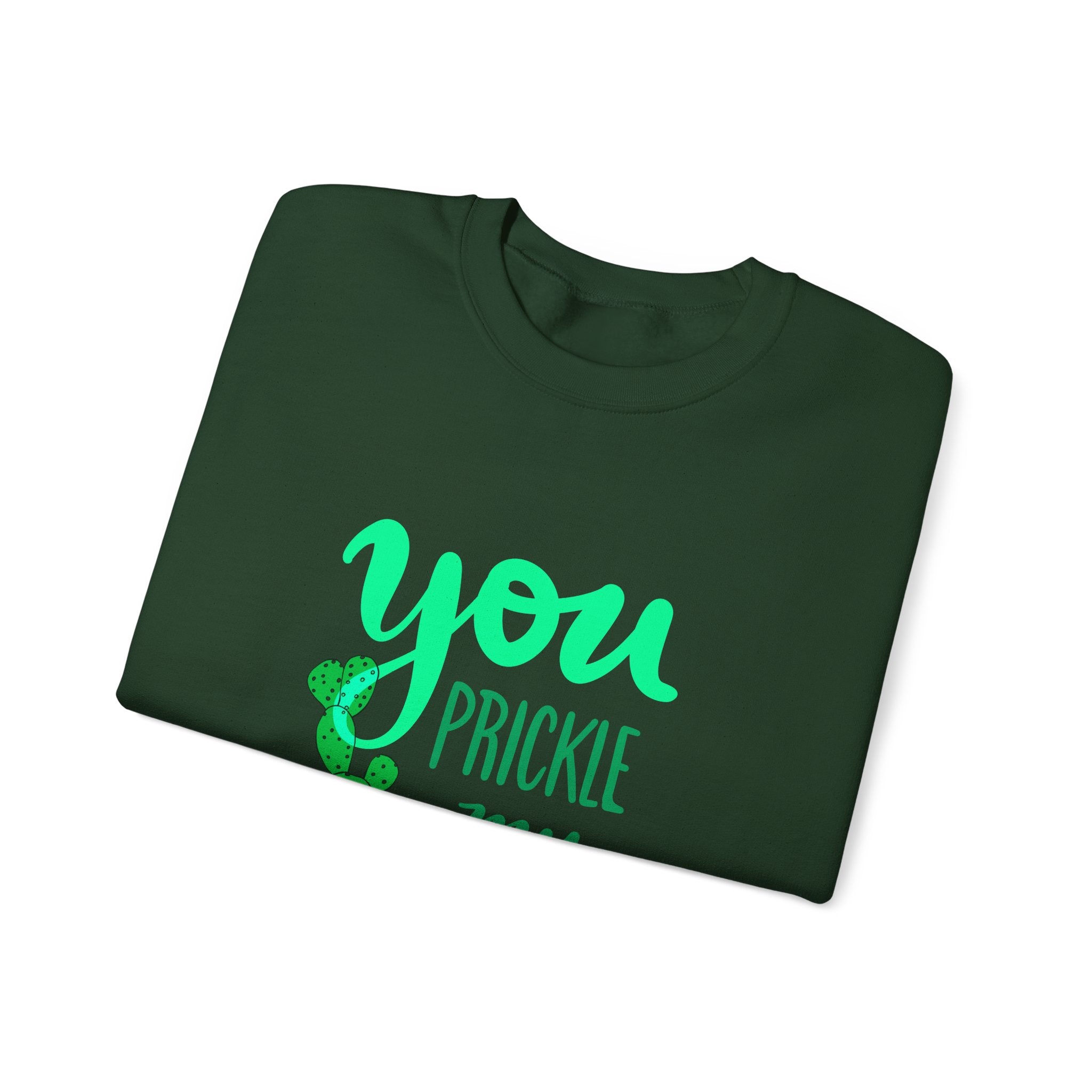 YOU PRICKLE MY FANCY Crewneck Sweatshirt