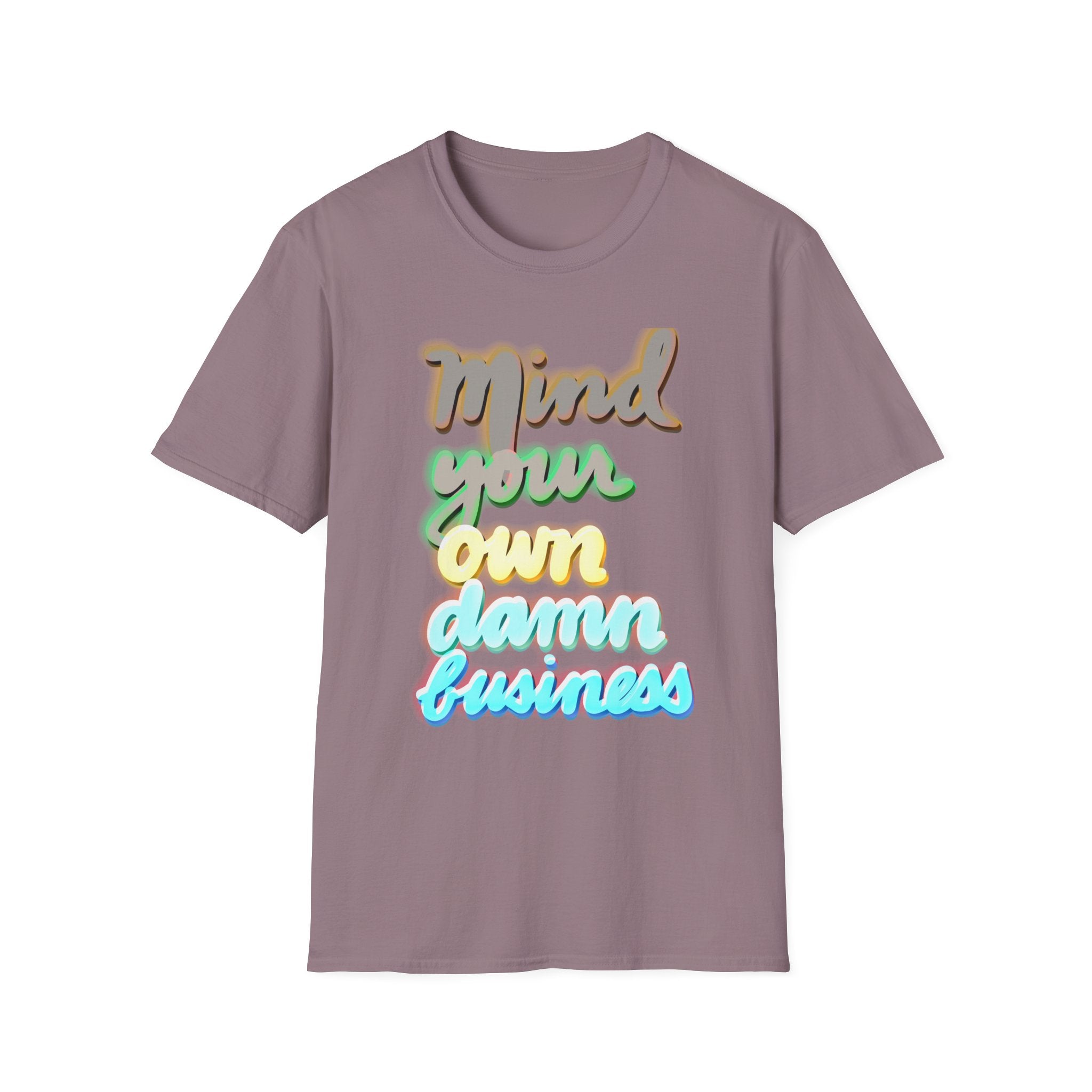 MIND YOUR OWN DAMN BUSINESS Softstyle T-Shirt