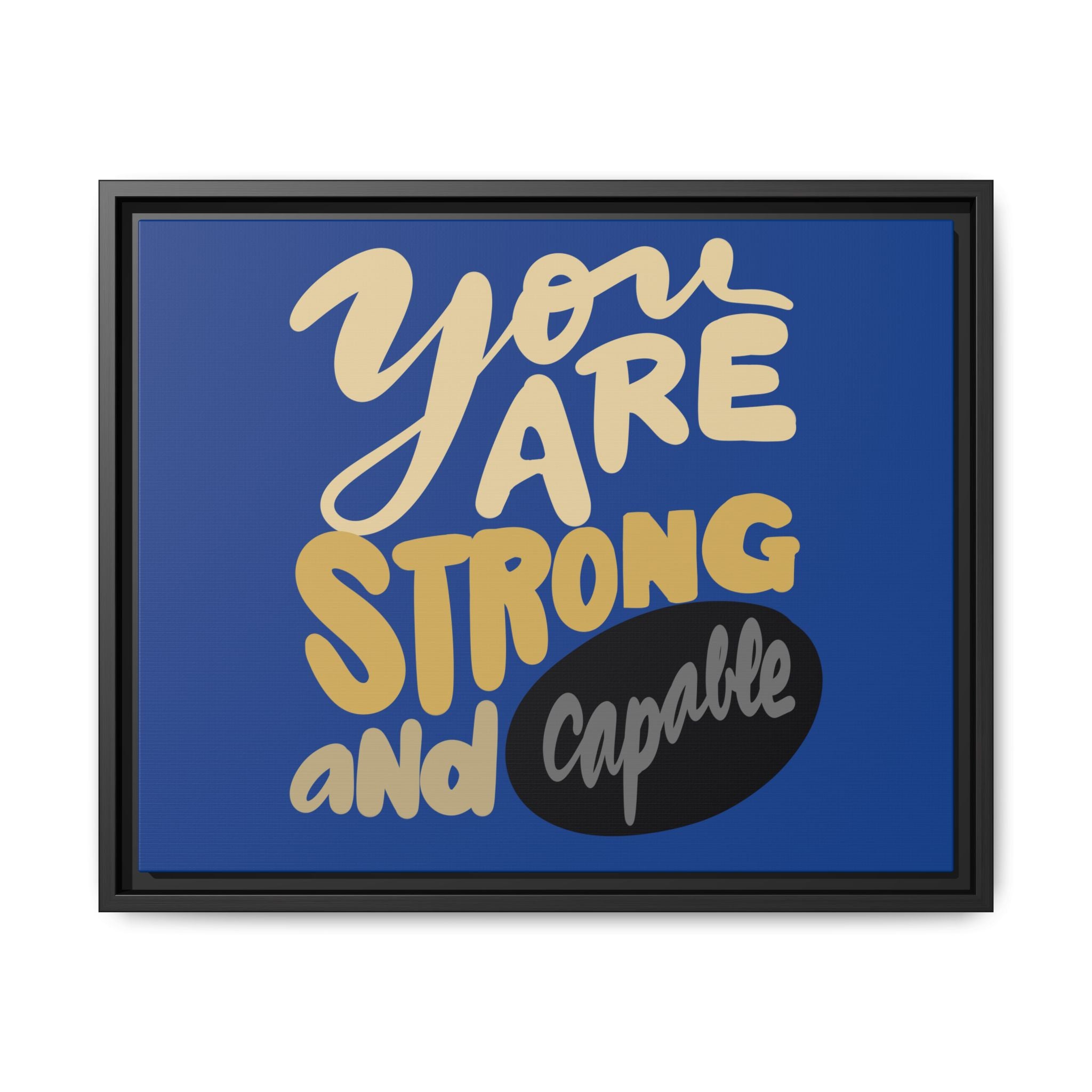 YOU ARE STRONG AND CAPABLE , Matte Canvas, Black Frame