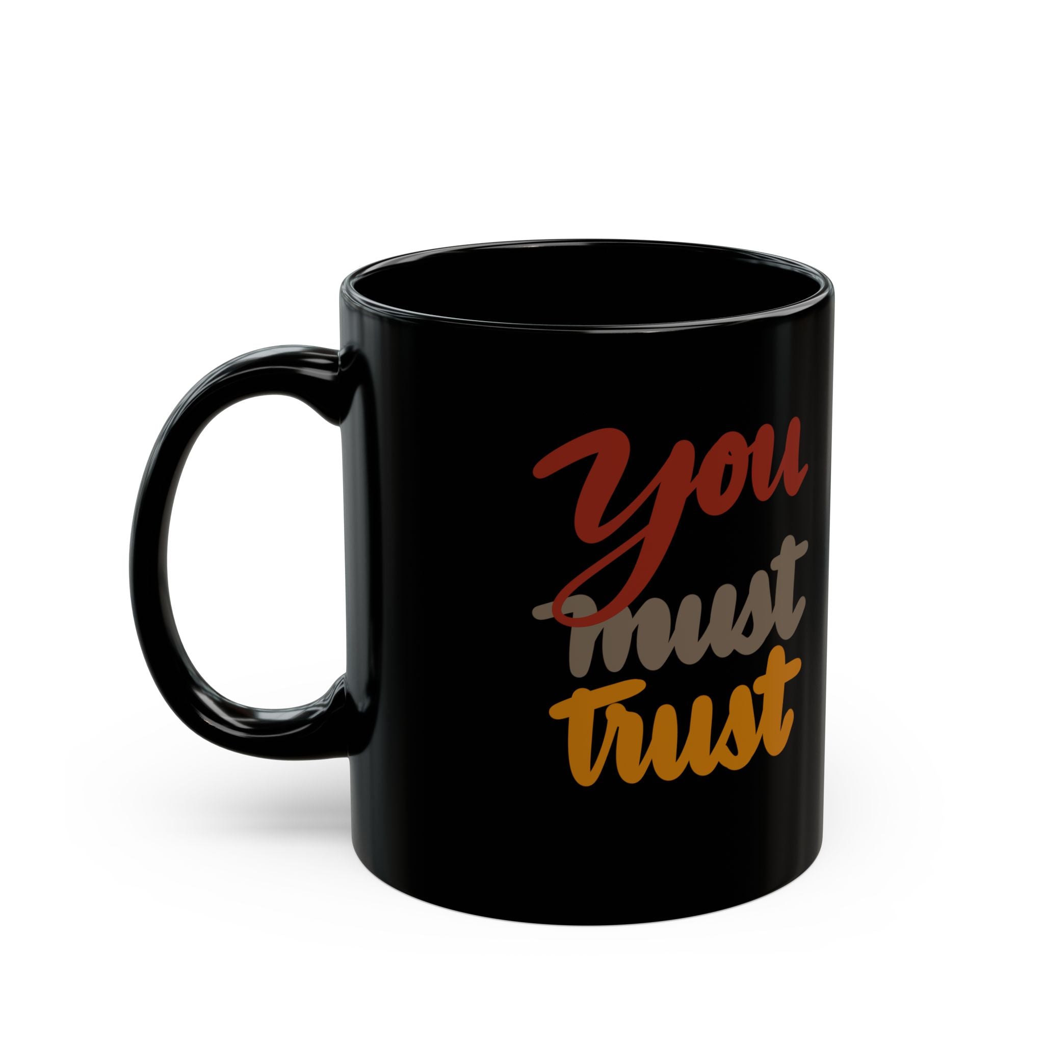 YOU MUST TRUST Black Mug (11oz)