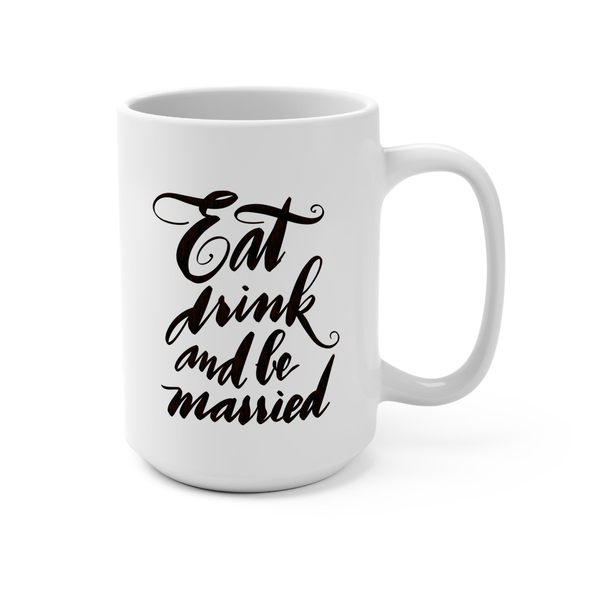 15oz Wedding Mug - 'Eat Drink and Be Married' - Perfect Gift for Newlyweds & Bridal Showers