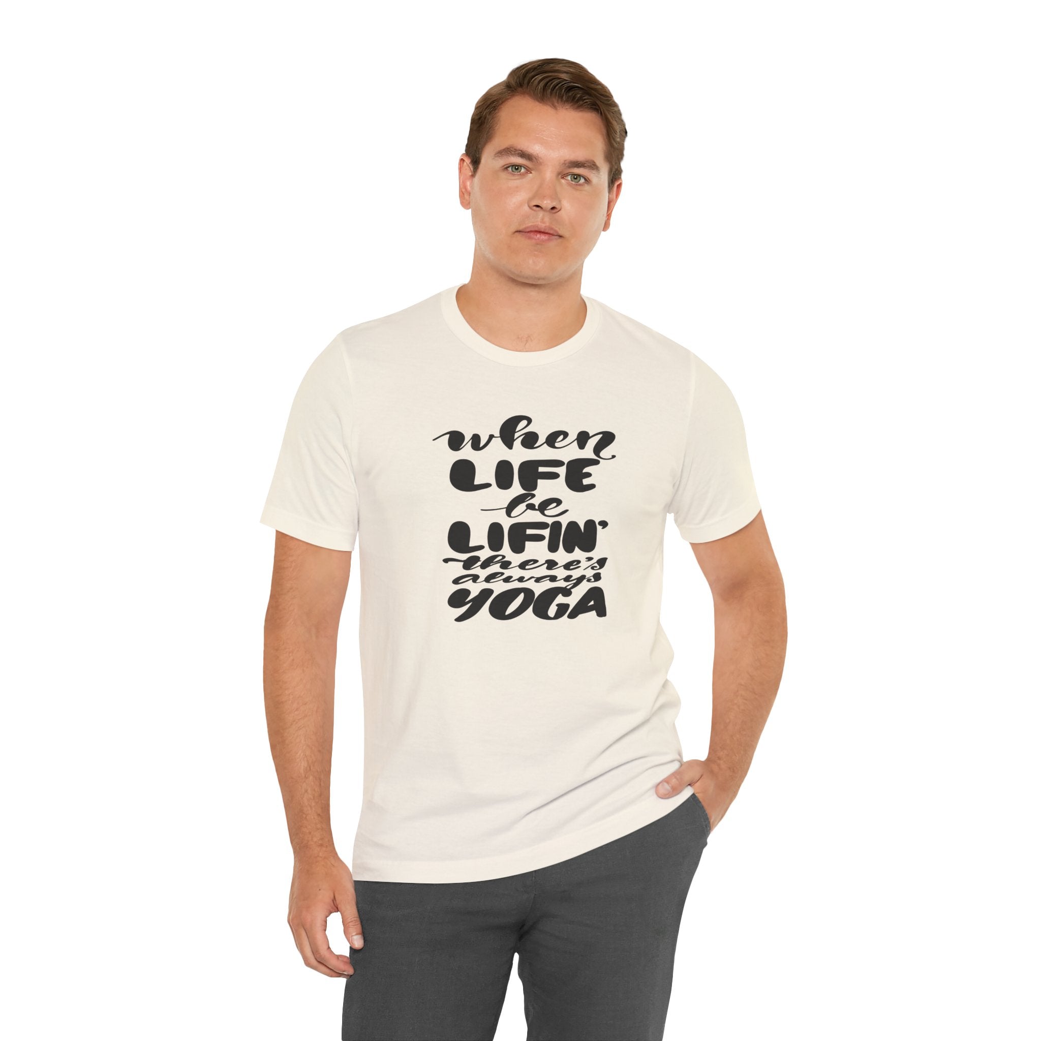 Yoga T-Shirt — “When Life Be Lifin' ' ’There’s Always Yoga” Relaxed Fit Tee