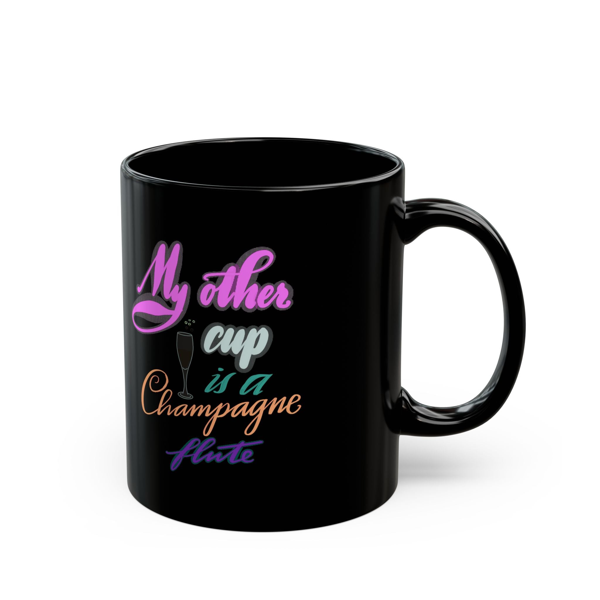 MY OTHER CUP IS A CHAMPAGNE FLUTE  Mug (11oz)