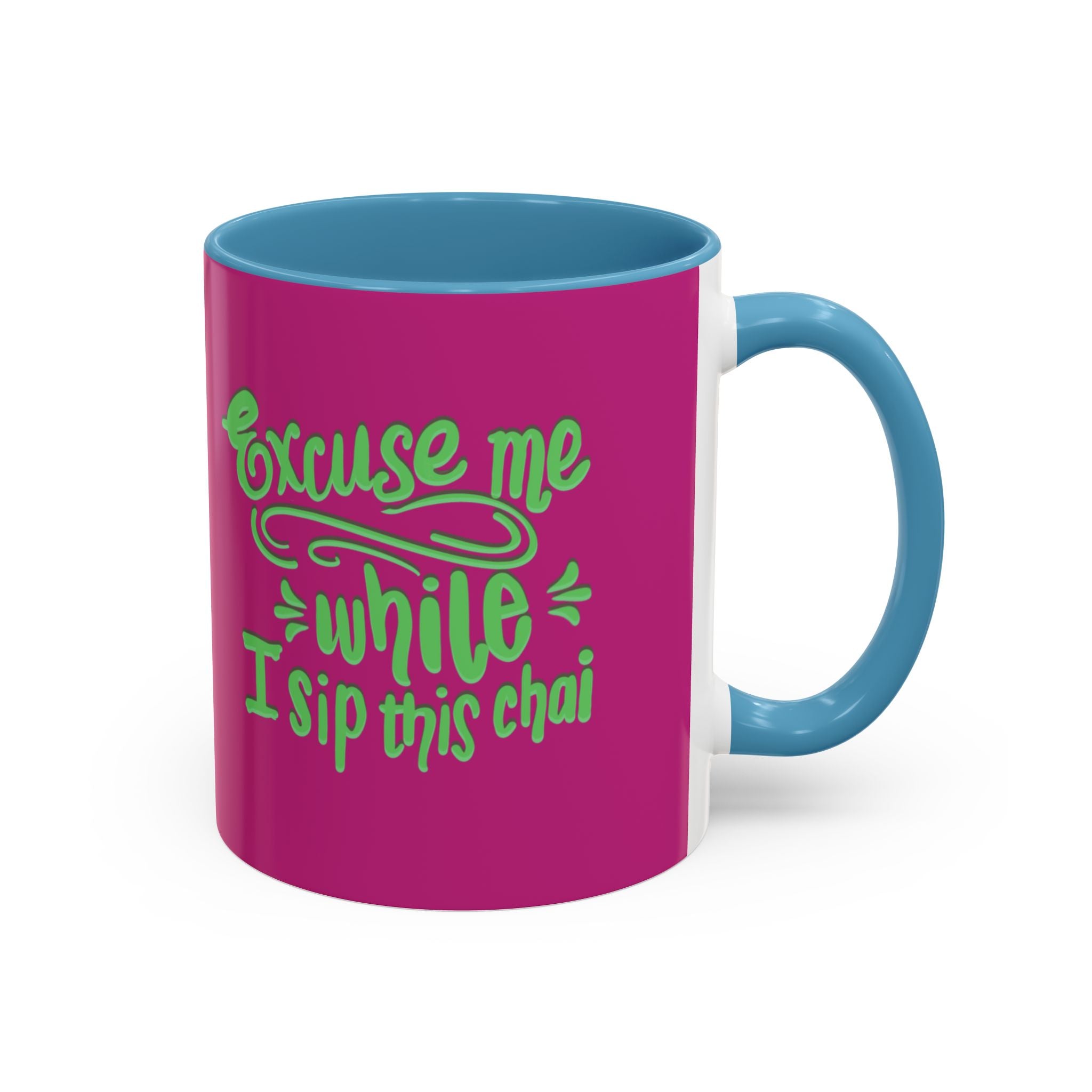 EXCUSE ME WHILE I SIP THIS CHAI Accent Coffee Mug (11 oz)