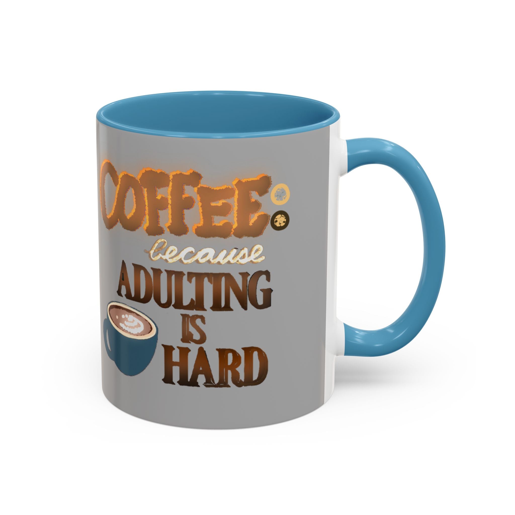 COFFEE BECAUSE ADULTING IS HARD Accent Coffee Mug (11 oz)