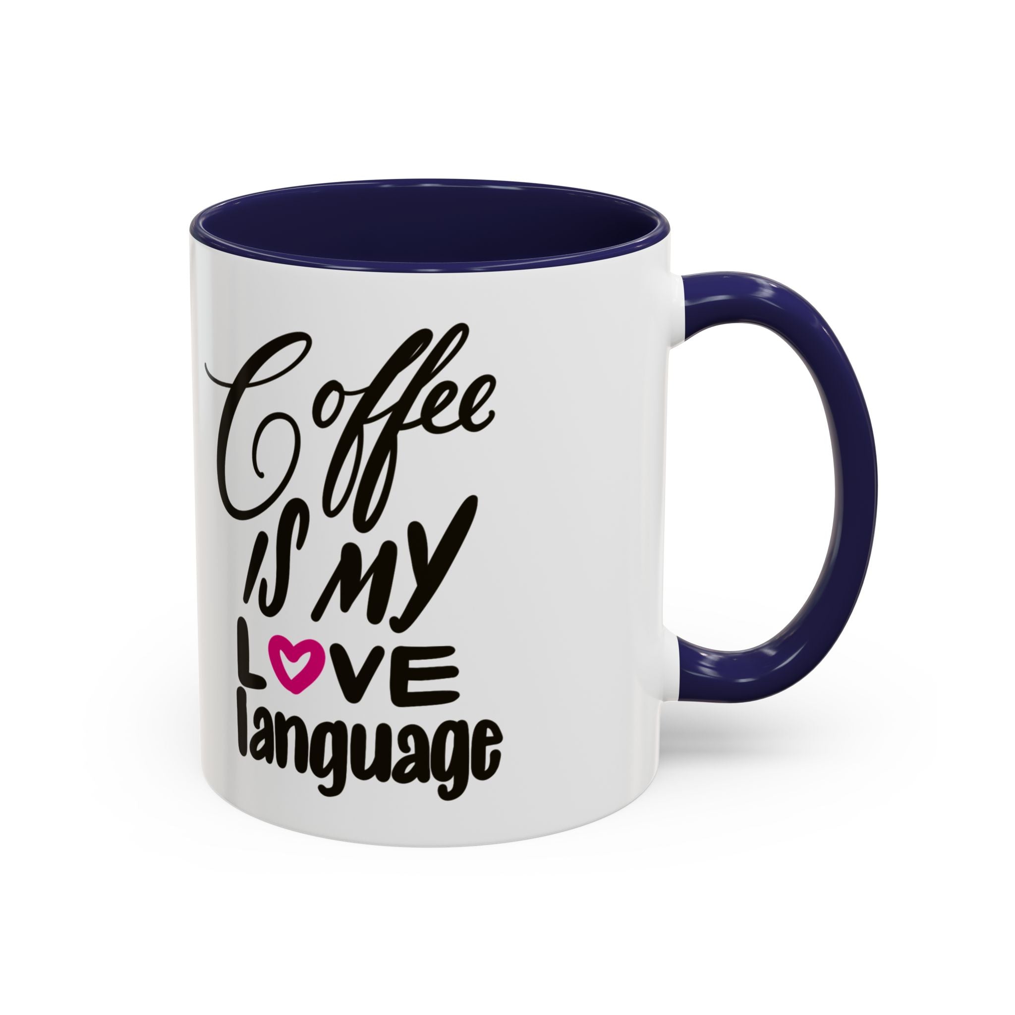 COFFEE IS MY LOVE LANGUAGE Accent Coffee Mug (11 oz)