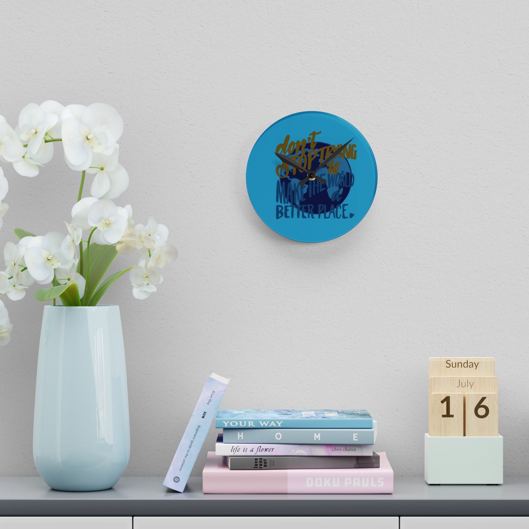 MAKE THE WORLD A BETTER PLACE Acrylic Wall Clock