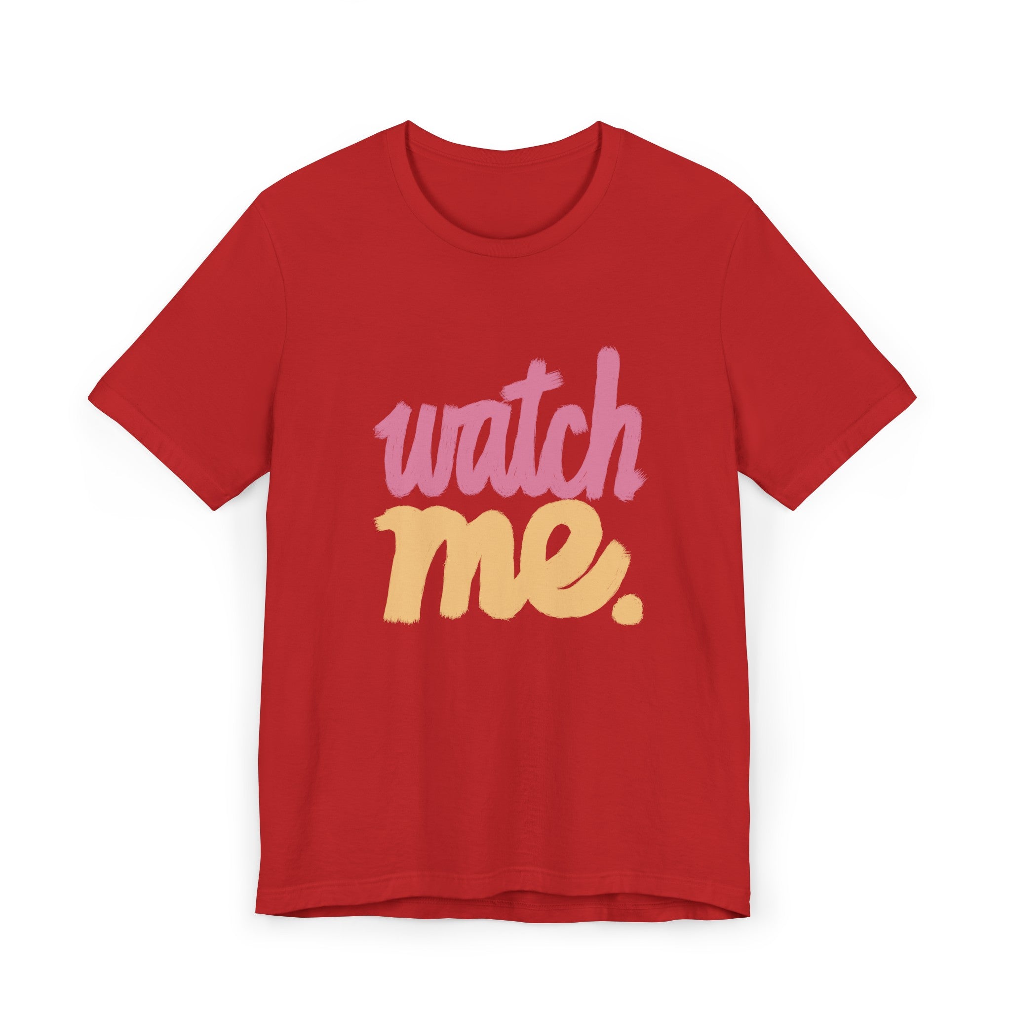 WATCH ME Unisex Jersey Short Sleeve Tee