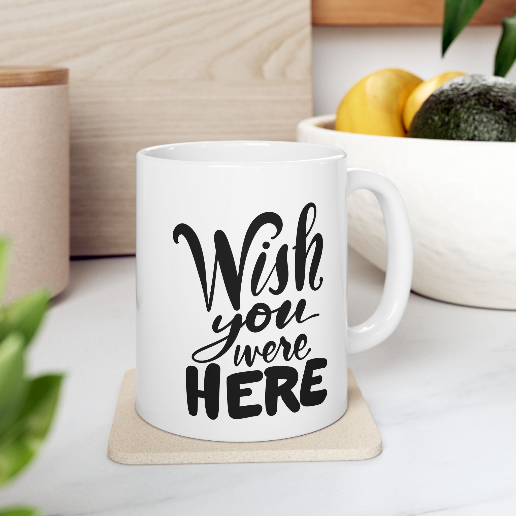 WISH YOU WERE HERE  Ceramic Mug, (11oz,)