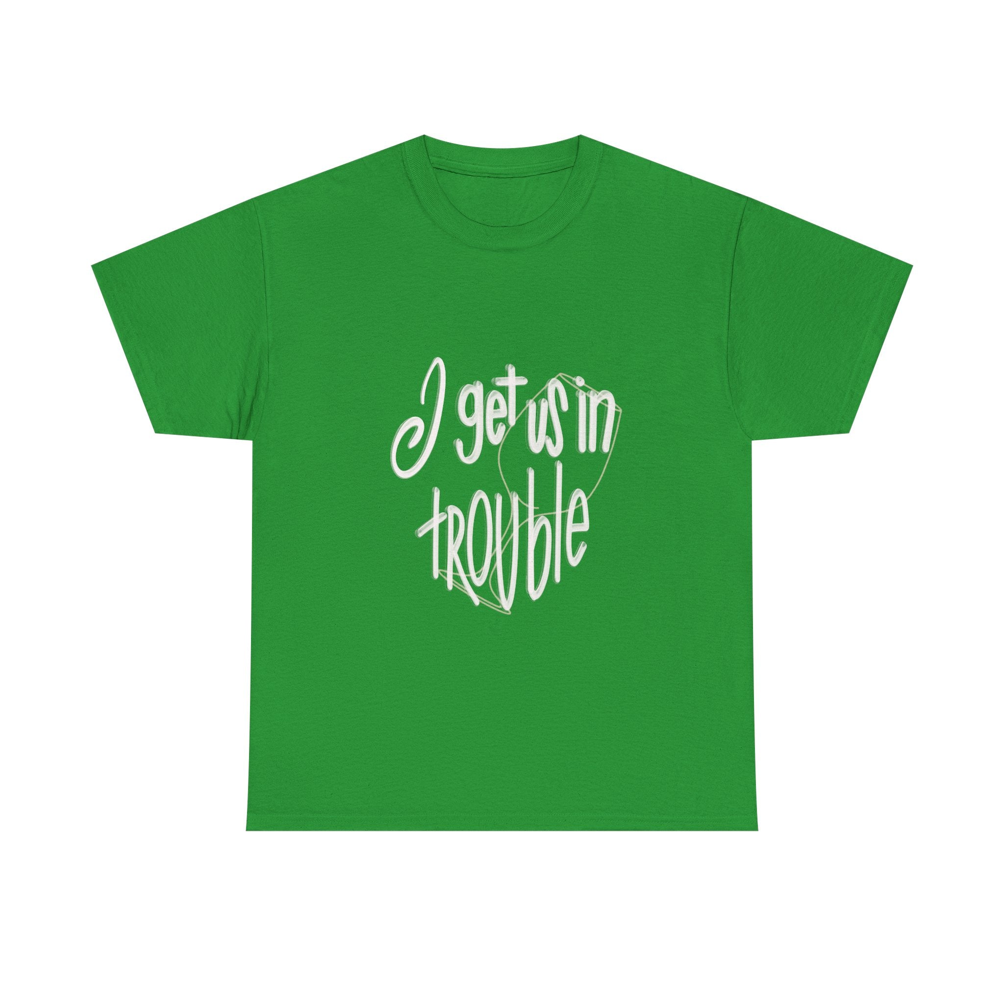 Funny Unisex Heavy Cotton Tee - "I Get Us in Trouble" - Perfect for Friends & Celebrations