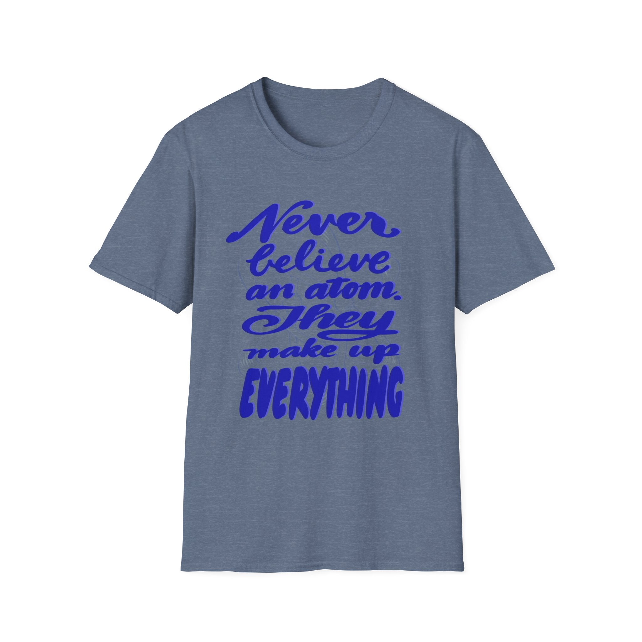 Unisex Softstyle T-Shirt - 'Never Believe an Atom' Funny Tee