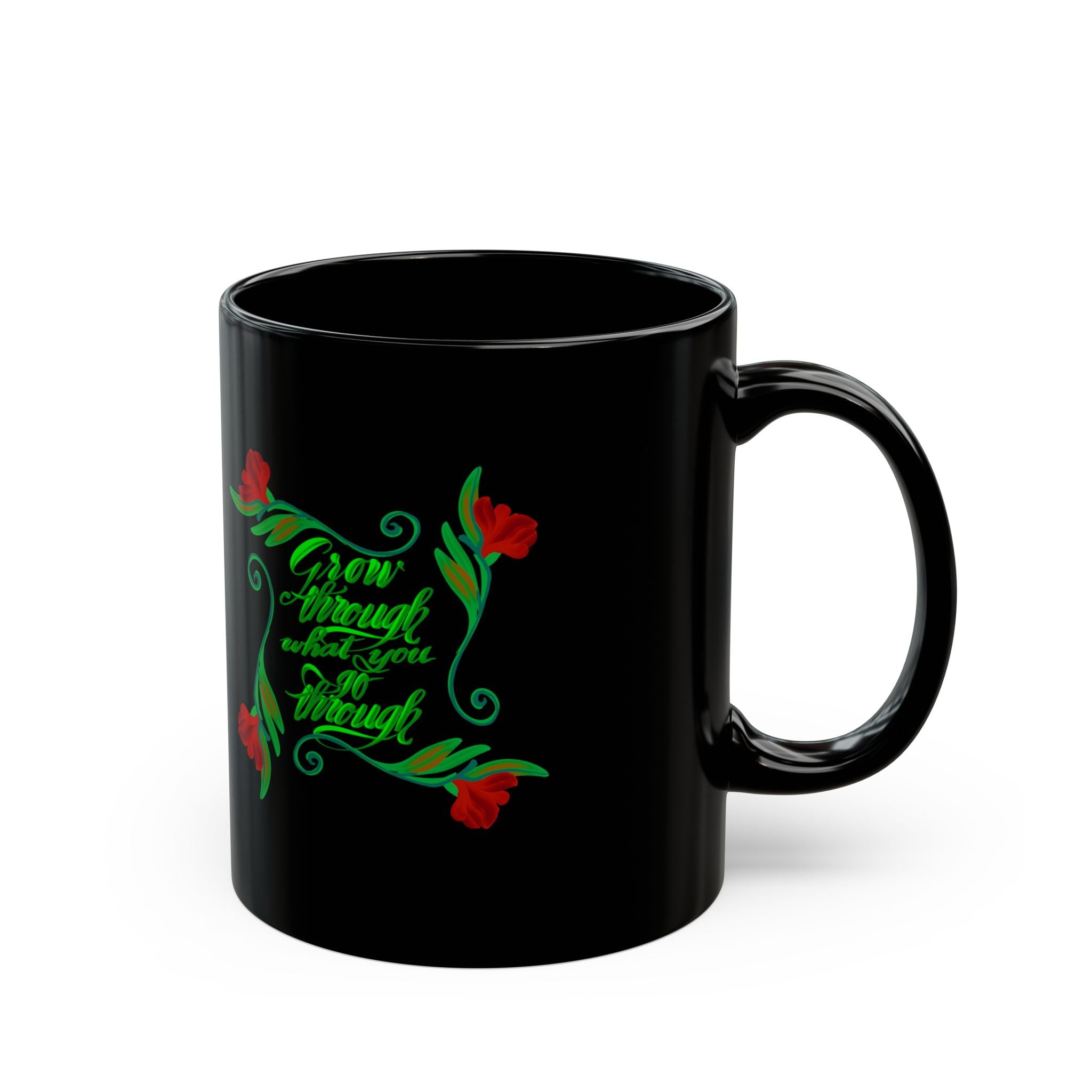 GROW THROUGH WHAT YOU GO THROUGH Black Mug (11oz)