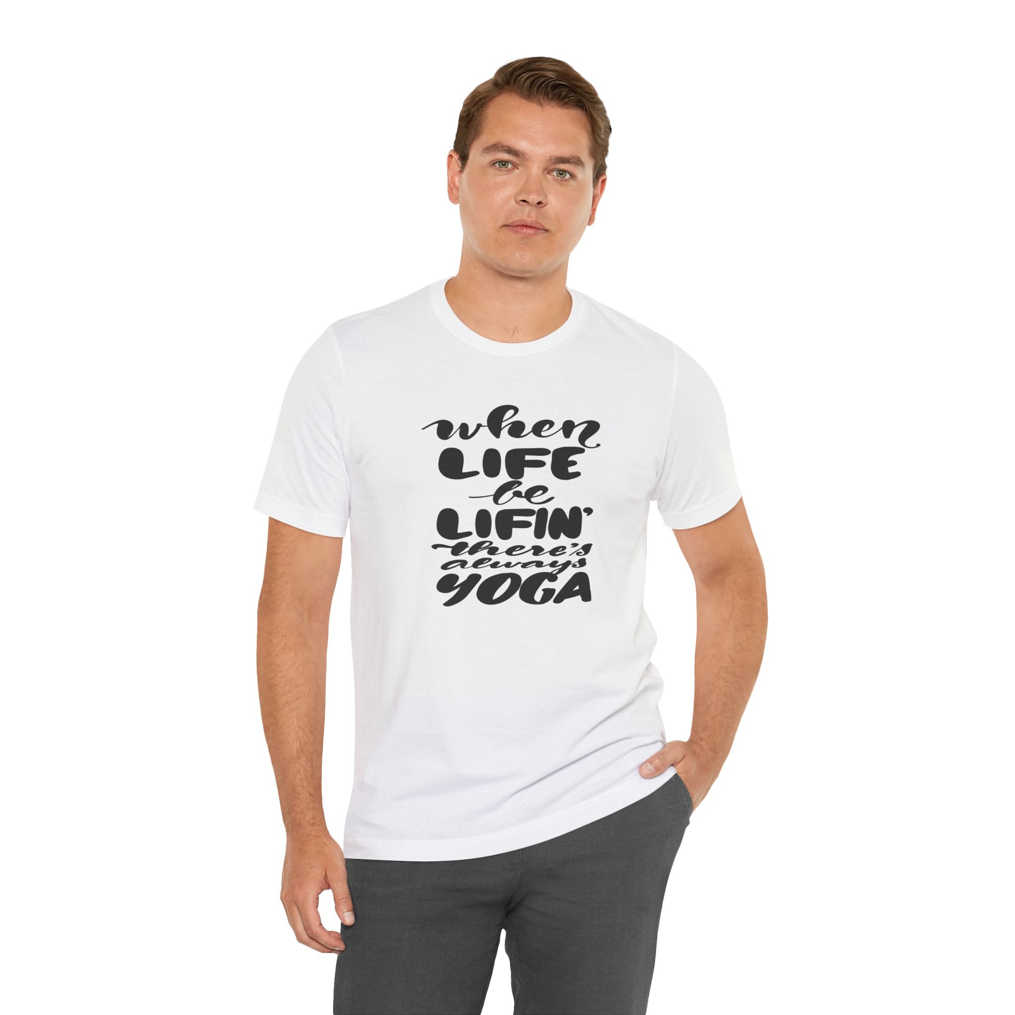 Yoga T-Shirt — “When Life Be Lifin' ' ’There’s Always Yoga” Relaxed Fit Tee