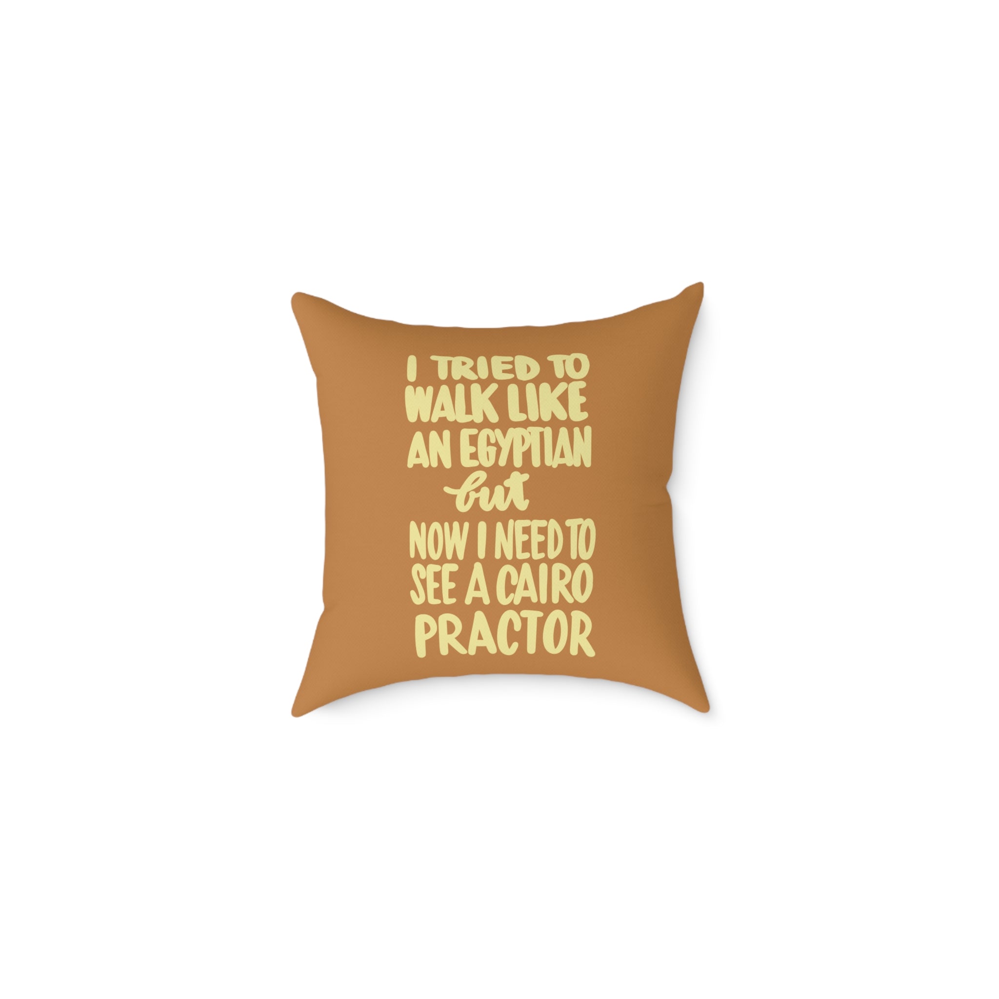 Square Poly Canvas Pillow — Funny ' I Tried to Walk Like an Egyptian but Now I Need to See a Cairo-practor' Decorative Throw Pillow