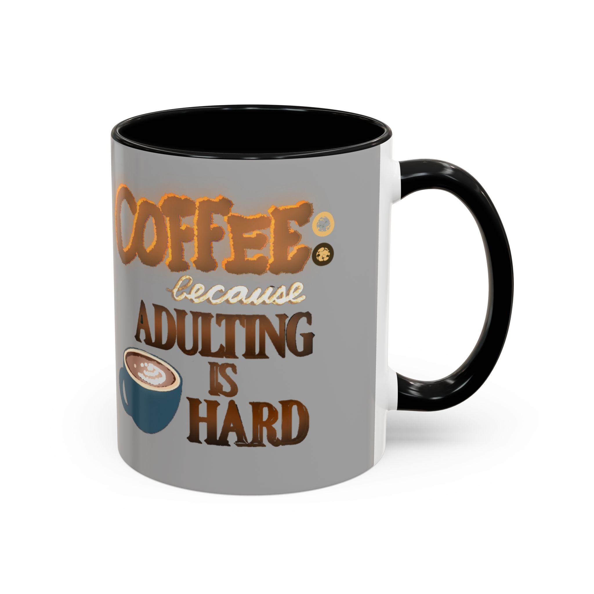 COFFEE BECAUSE ADULTING IS HARD Accent Coffee Mug (11 oz)