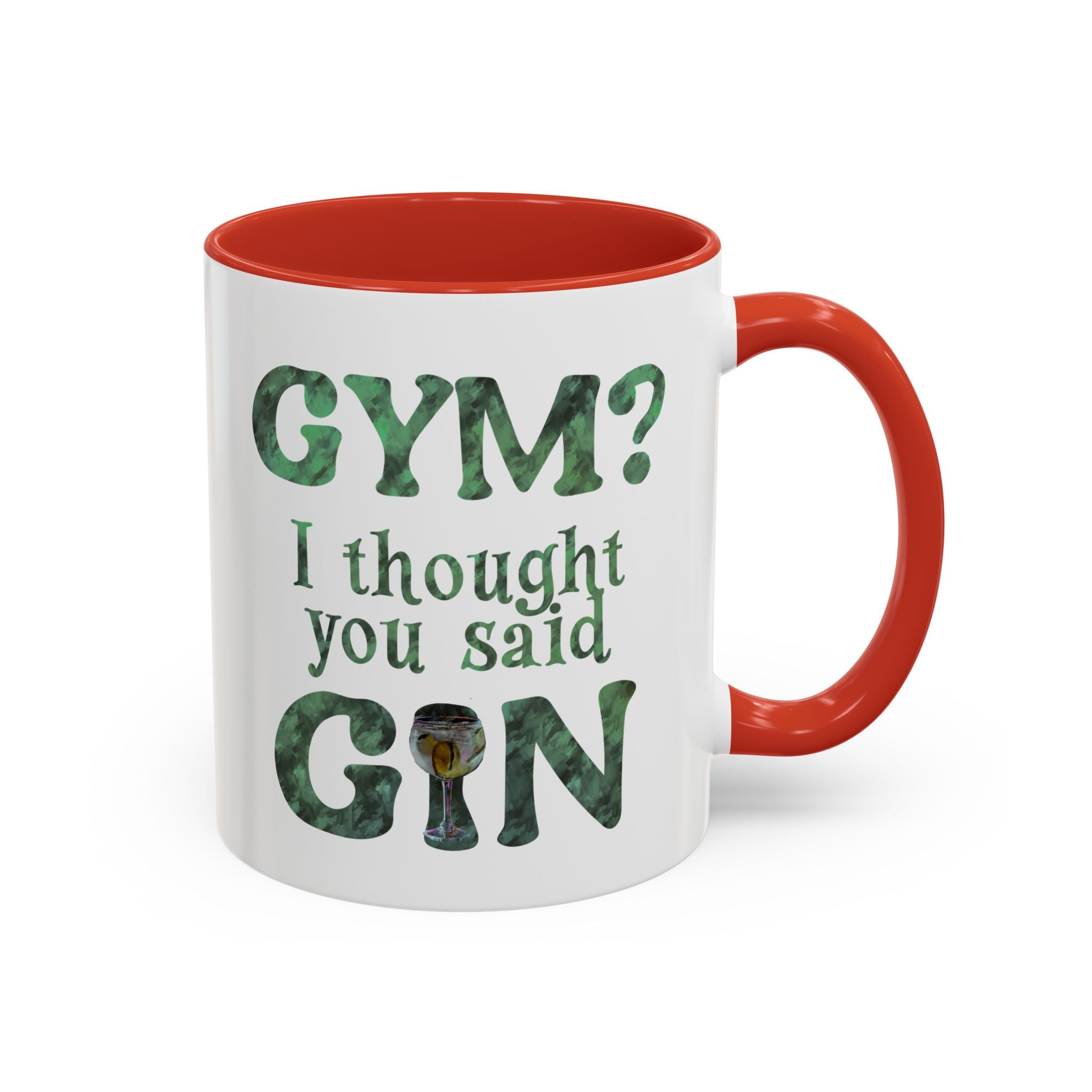 I THOUGHT YOU SAID GIN Accent Coffee Mug (11 oz)