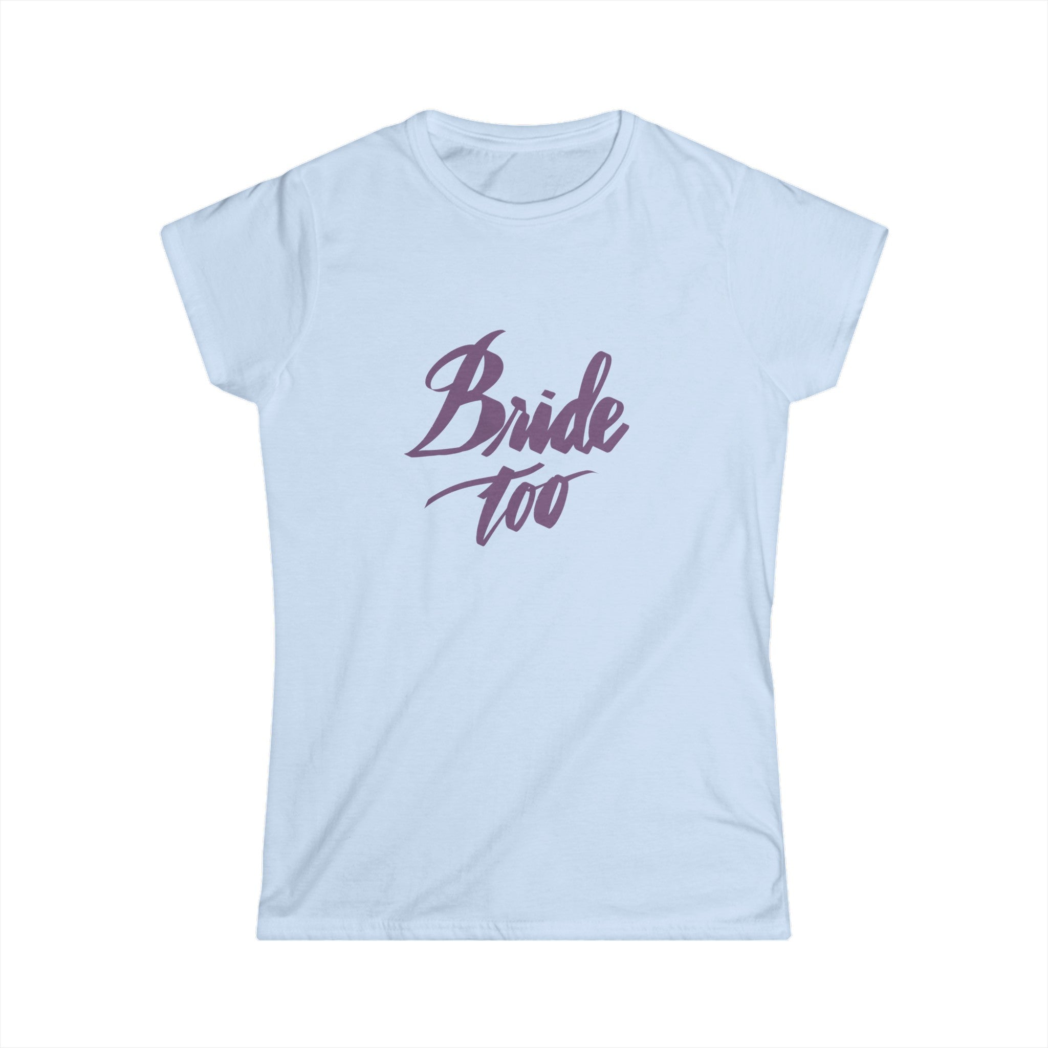 BRIDE TOO Women's Softstyle Tee