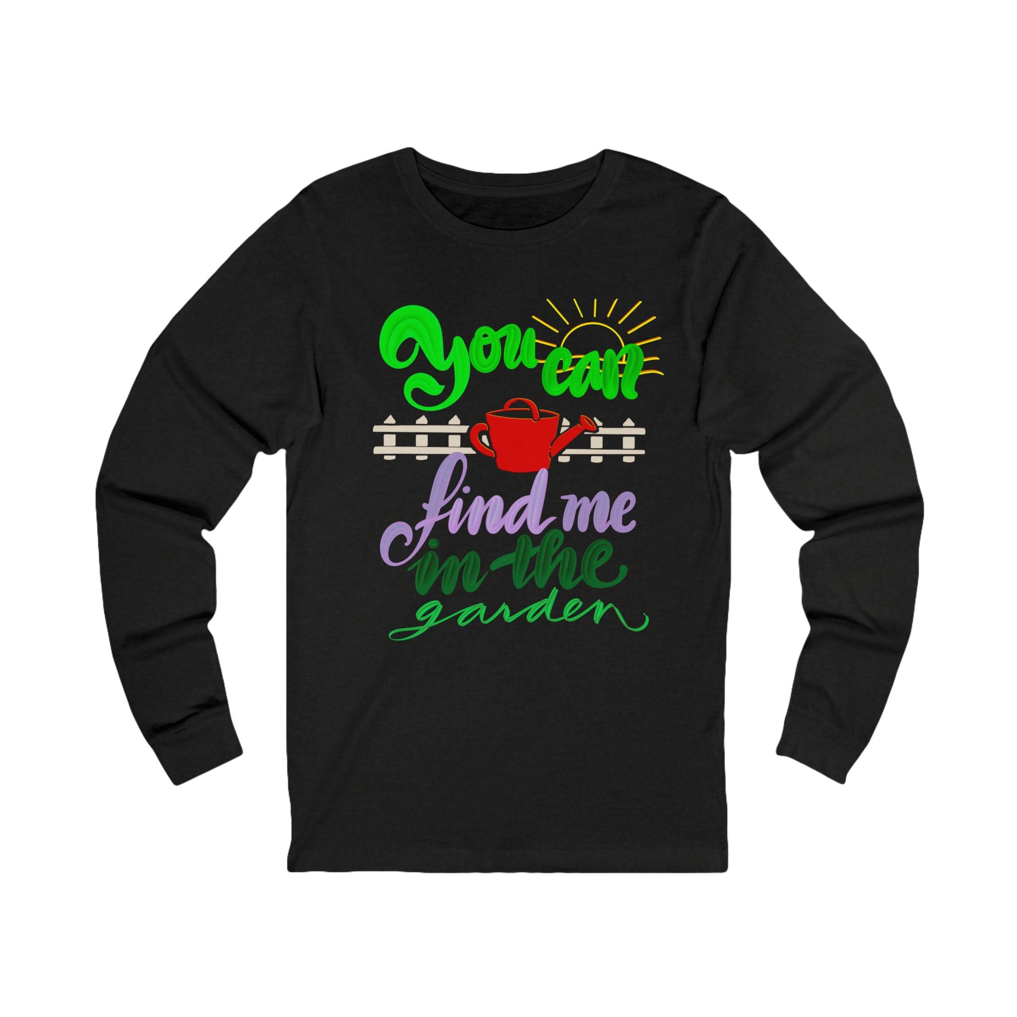 YOU CAN FIND ME IN THE GARDEN Long Sleeve Tee