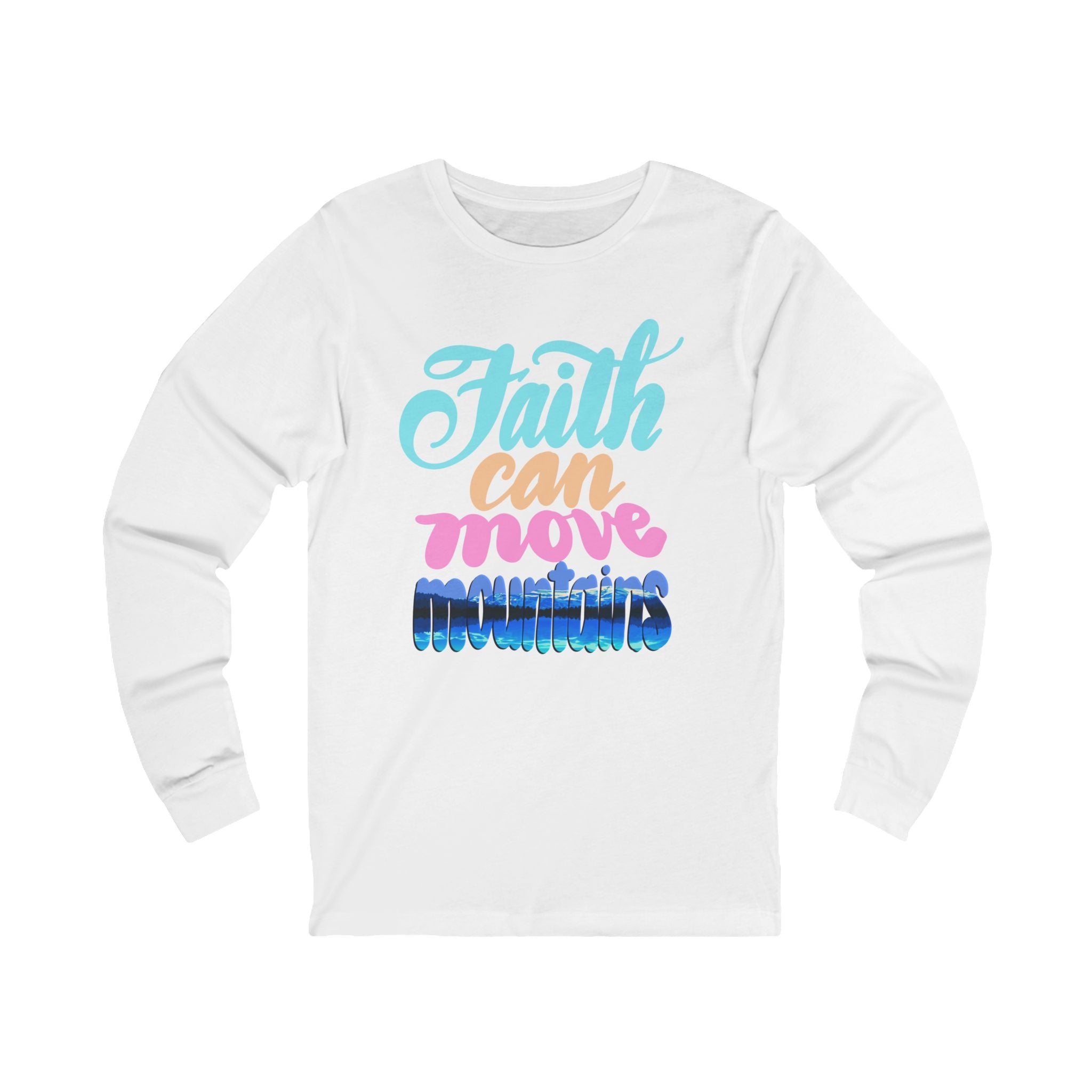 FAITH CAN MOVE MOUNTAINS Long Sleeve Tee