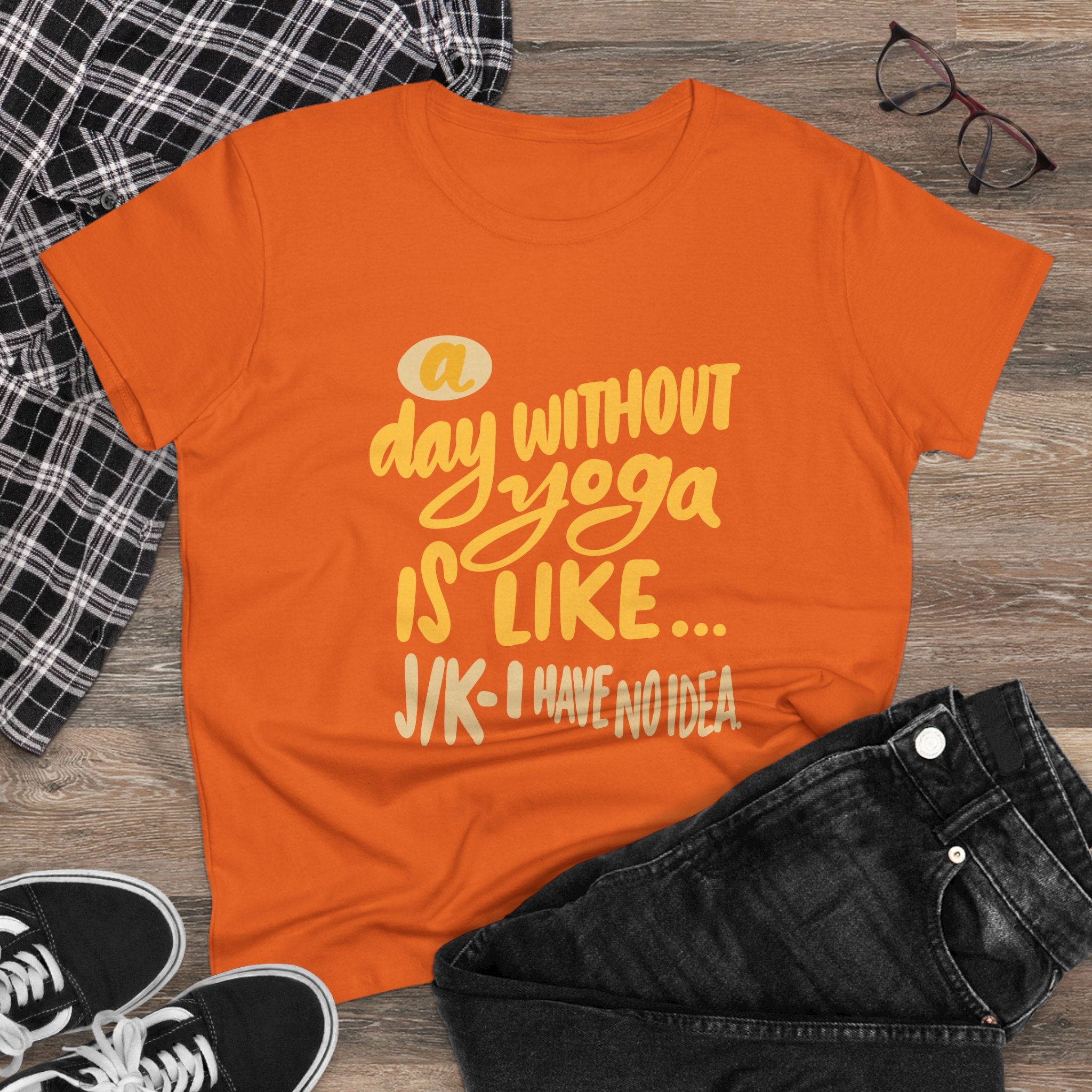 Yoga Lovers Women's Midweight Cotton Tee - "A Day Without Yoga Is Like... J/K I Have No Idea"
