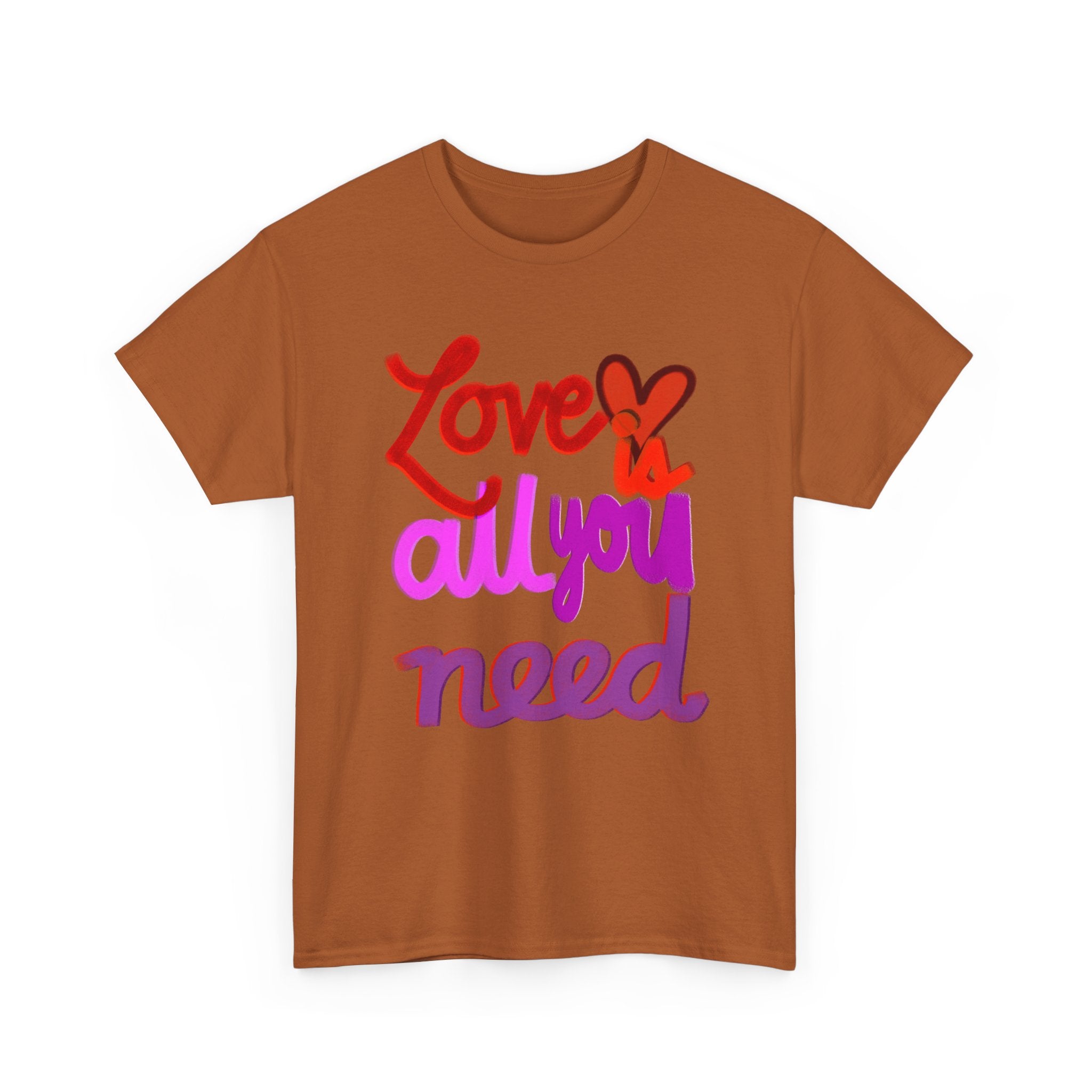 LOVE IS ALL YOU NEED Unisex Heavy Cotton Tee