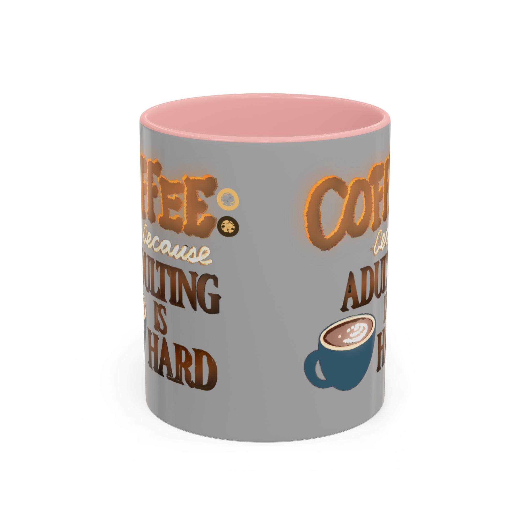 COFFEE BECAUSE ADULTING IS HARD Accent Coffee Mug (11 oz)